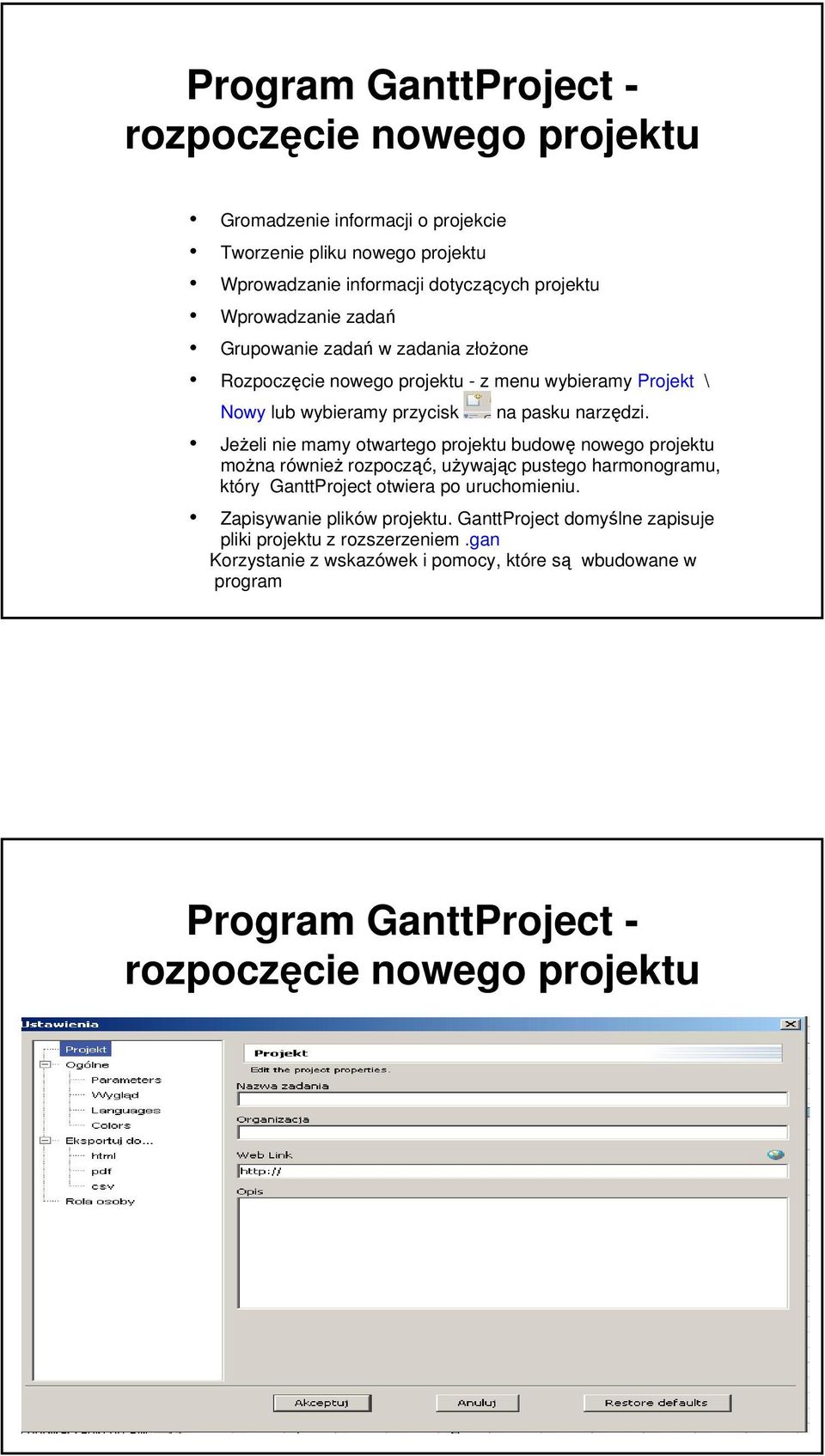 Jeżeli nie mamy otwartego projektu budowę nowego projektu można również rozpocząć, używając pustego harmonogramu, który GanttProject otwiera po uruchomieniu.