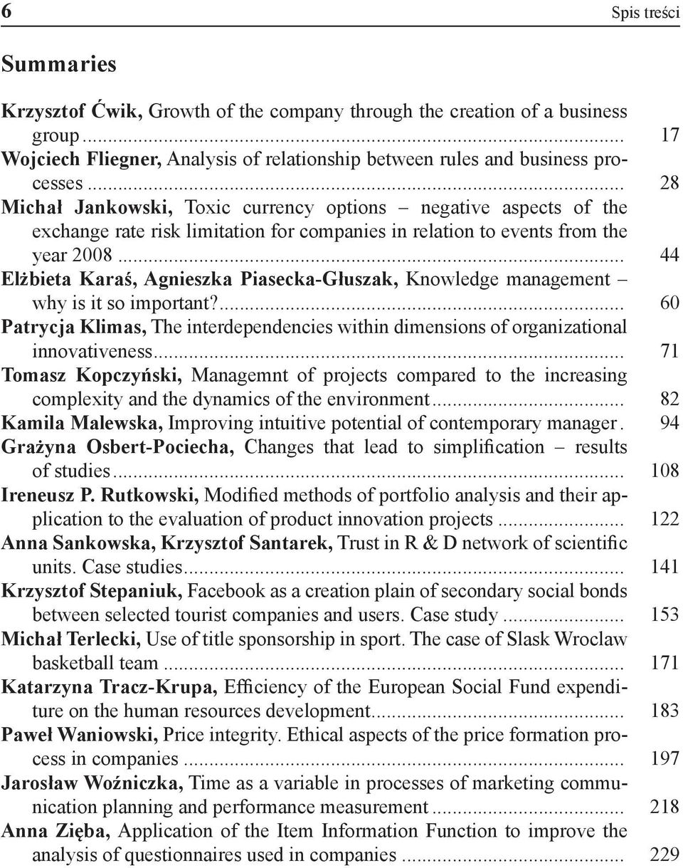 .. 44 Elżbieta Karaś, Agnieszka Piasecka-Głuszak, Knowledge management why is it so important?... 60 Patrycja Klimas, The interdependencies within dimensions of organizational innovativeness.