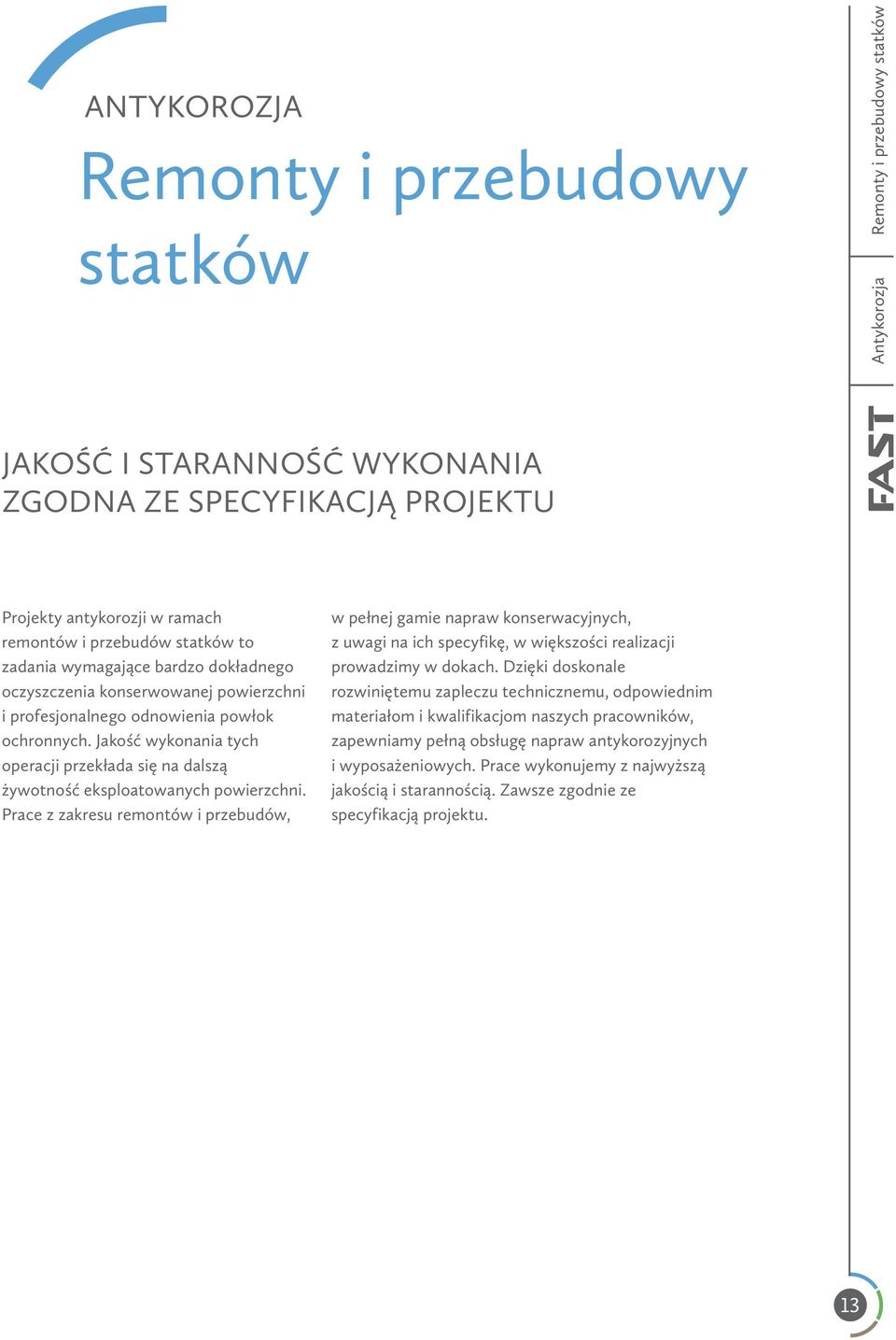 Jakość wykonania tych operacji przekłada się na dalszą żywotność eksploatowanych powierzchni.