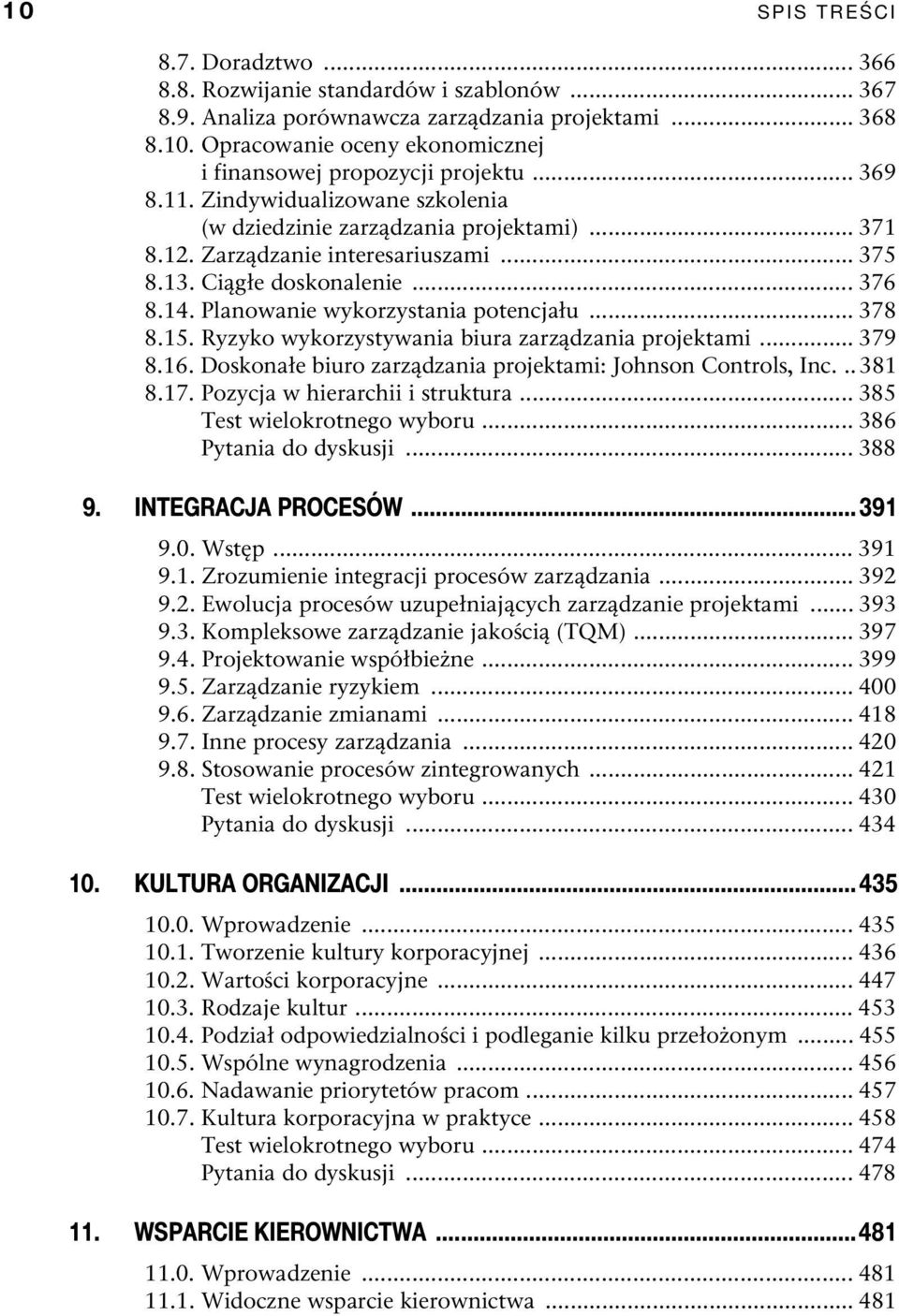 Planowanie wykorzystania potencjału... 378 8.15. Ryzyko wykorzystywania biura zarządzania projektami... 379 8.16. Doskonałe biuro zarządzania projektami: Johnson Controls, Inc... 381 8.17.