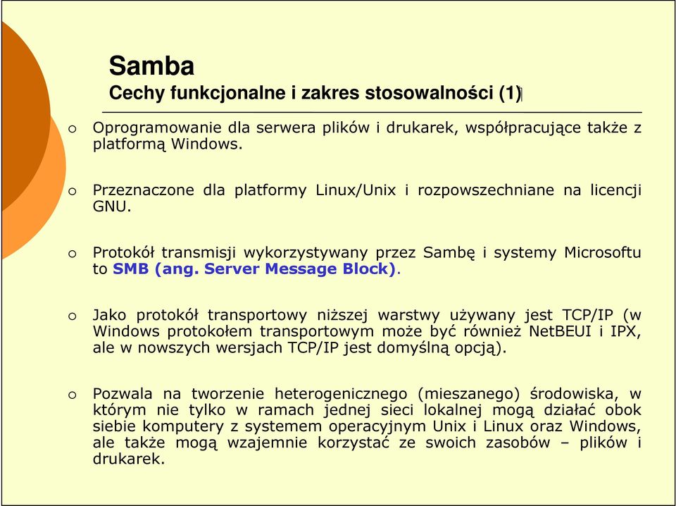 Jako protokół transportowy niŝszej warstwy uŝywany jest TCP/IP (w Windows protokołem transportowym moŝe być równieŝ NetBEUI i IPX, ale w nowszych wersjach TCP/IP jest domyślną opcją).