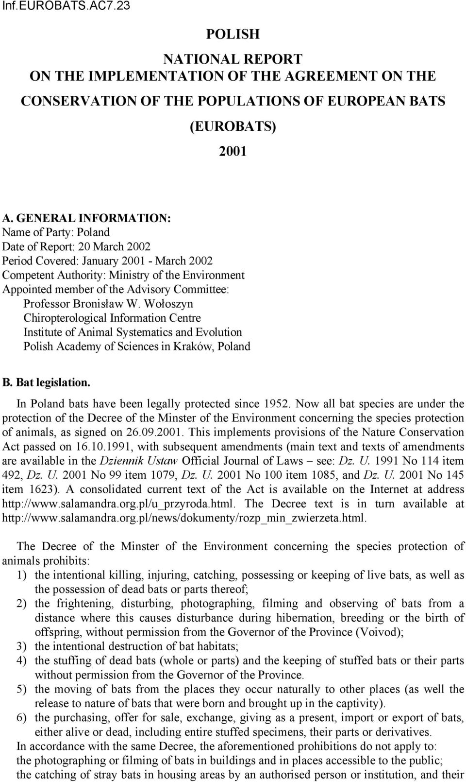 Committee: Professor Bronisław W. Wołoszyn Chiropterological Information Centre Institute of Animal Systematics and Evolution Polish Academy of Sciences in Kraków, Poland B. Bat legislation.