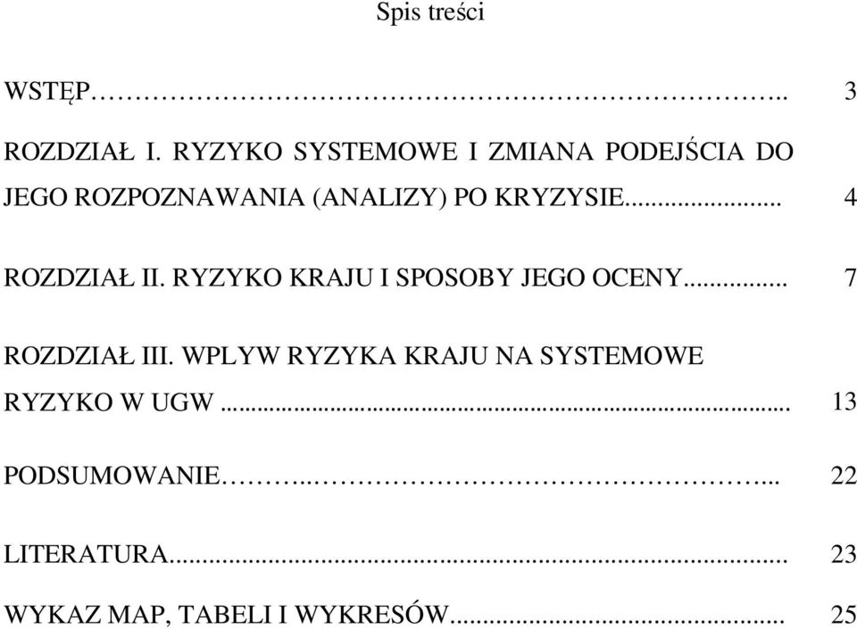 KRYZYSIE... 4 ROZDZIAŁ II. RYZYKO KRAJU I SPOSOBY JEGO OCENY... 7 ROZDZIAŁ III.