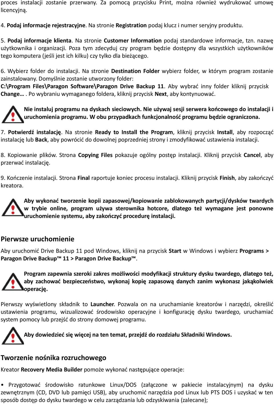 Poza tym zdecyduj czy program będzie dostępny dla wszystkich użytkowników tego komputera (jeśli jest ich kilku) czy tylko dla bieżącego. 6. Wybierz folder do instalacji.