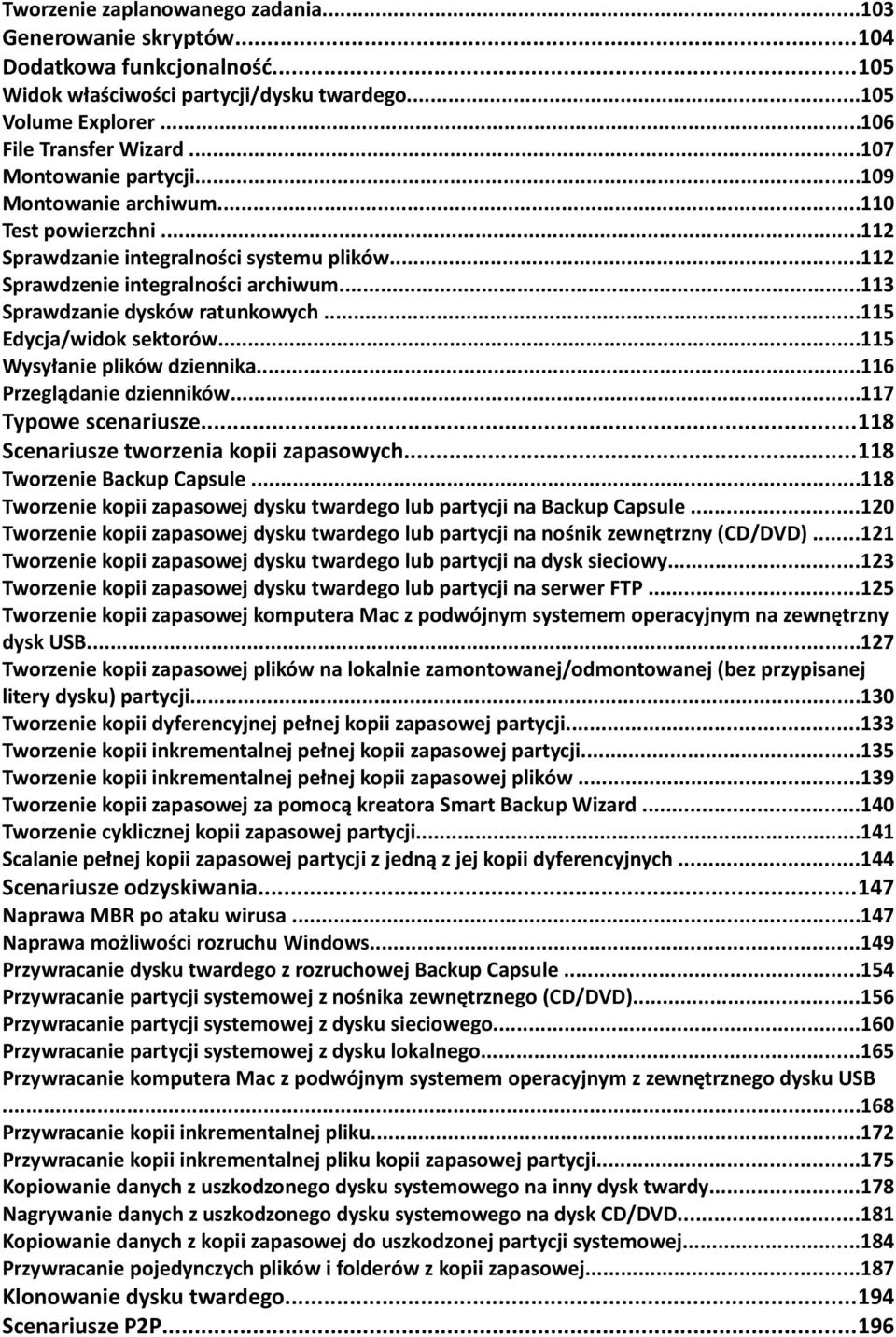 ..115 Edycja/widok sektorów...115 Wysyłanie plików dziennika...116 Przeglądanie dzienników...117 Typowe scenariusze...118 Scenariusze tworzenia kopii zapasowych...118 Tworzenie Backup Capsule.