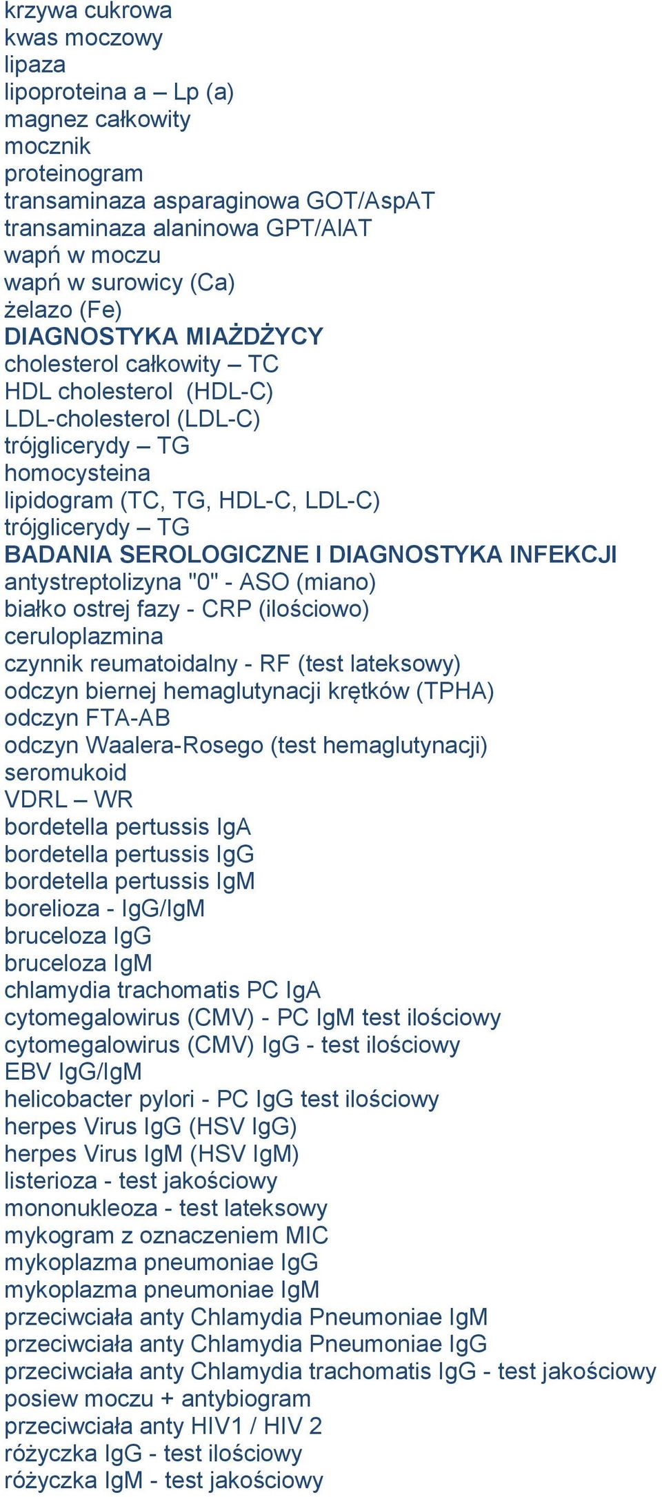 SEROLOGICZNE I DIAGNOSTYKA INFEKCJI antystreptolizyna "0" - ASO (miano) białko ostrej fazy - CRP (ilościowo) ceruloplazmina czynnik reumatoidalny - RF (test lateksowy) odczyn biernej hemaglutynacji