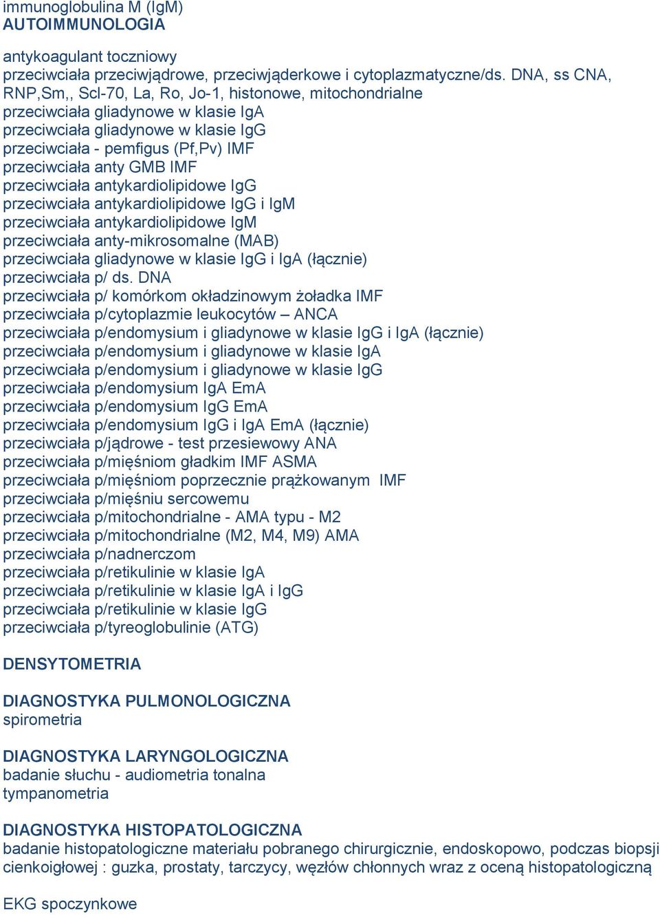 GMB IMF przeciwciała antykardiolipidowe IgG przeciwciała antykardiolipidowe IgG i IgM przeciwciała antykardiolipidowe IgM przeciwciała anty-mikrosomalne (MAB) przeciwciała gliadynowe w klasie IgG i