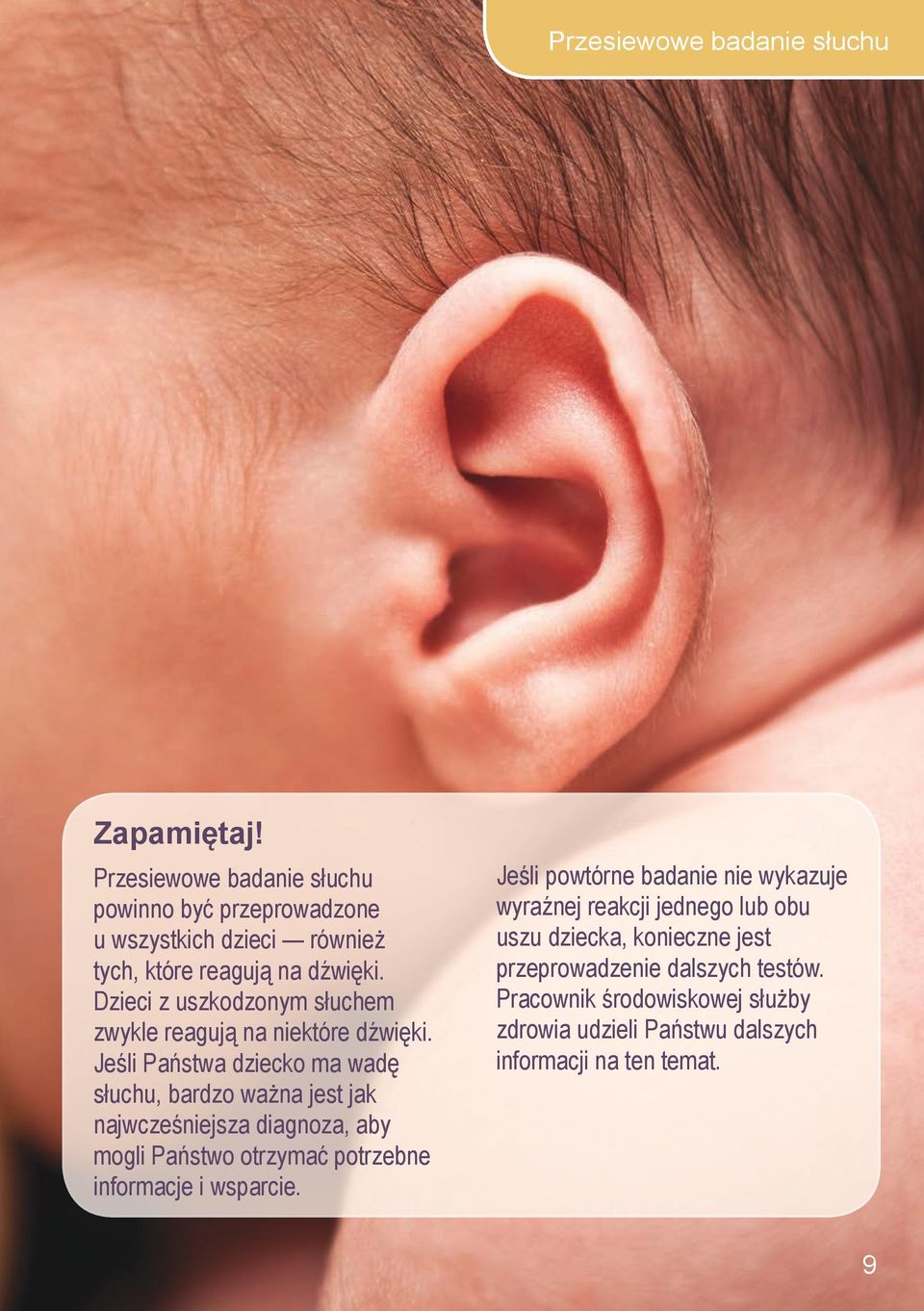 Dzieci z uszkodzonym słuchem zwykle reagują na niektóre dźwięki.