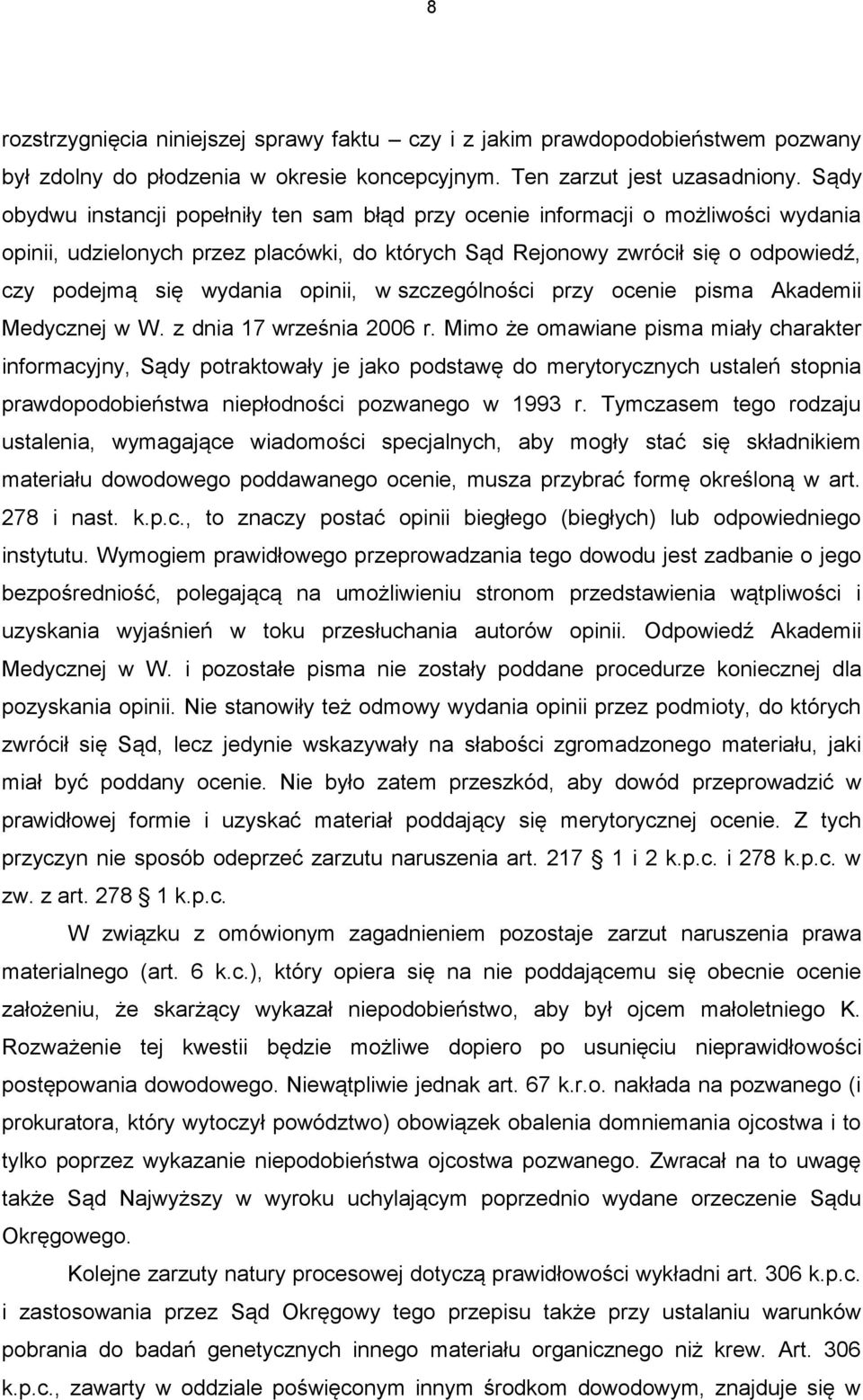 opinii, w szczególności przy ocenie pisma Akademii Medycznej w W. z dnia 17 września 2006 r.