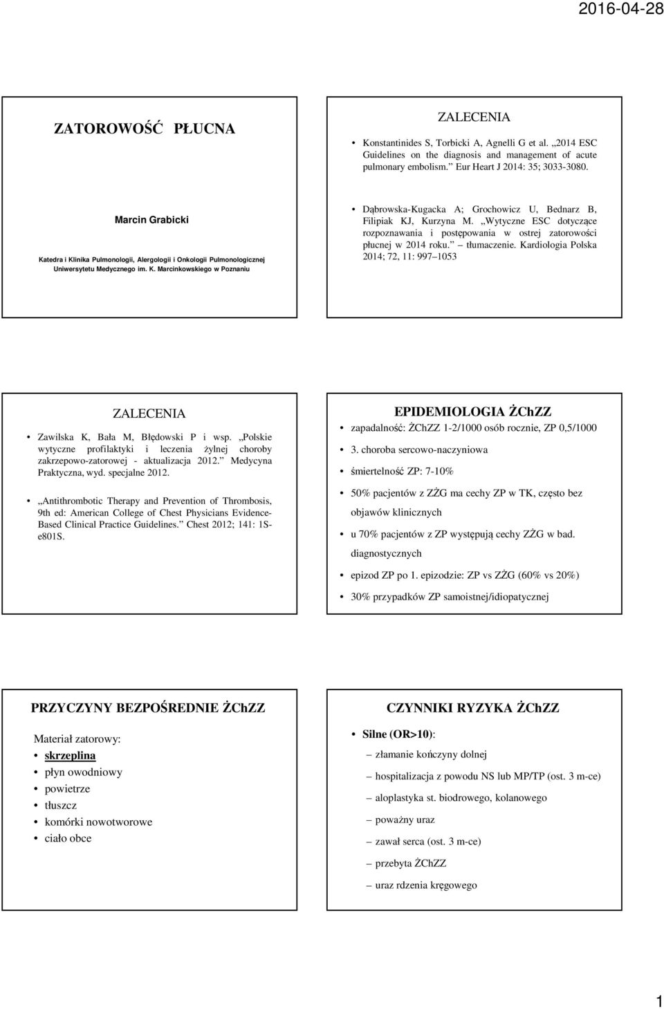 Wytyczne ESC dotyczące rozpoznawania i postępowania w ostrej zatorowości płucnej w 2014 roku. tłumaczenie. Kardiologia Polska 2014; 72, 11: 997 1053 ZALECENIA Zawilska K, Bała M, Błędowski P i wsp.