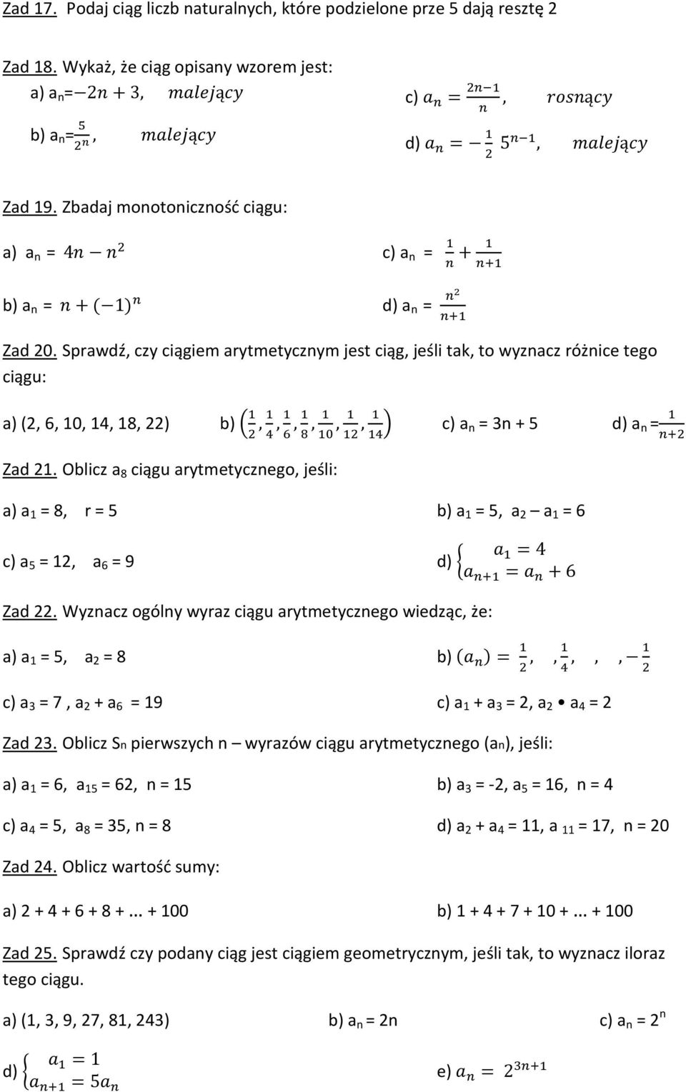 Sprawdź, czy ciągiem arytmetycznym jest ciąg, jeśli tak, to wyznacz różnice tego ciągu: a) (2, 6, 10, 14, 18, 22) b),,,,,, c) a n = 3n + 5 d) a n = Zad 21.