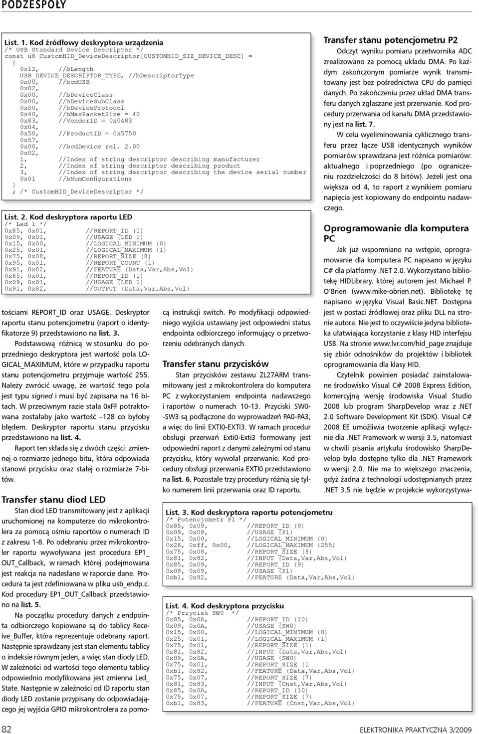 0x00, //bcdusb 0x02, 0x00, //bdeviceclass 0x00, //bdevicesubclass 0x00, //bdeviceprotocol 0x40, //bmaxpacketsize = 40 0x83, //VendorID = 0x0483 0x04, 0x50, //ProductID = 0x5750 0x57, 0x00,