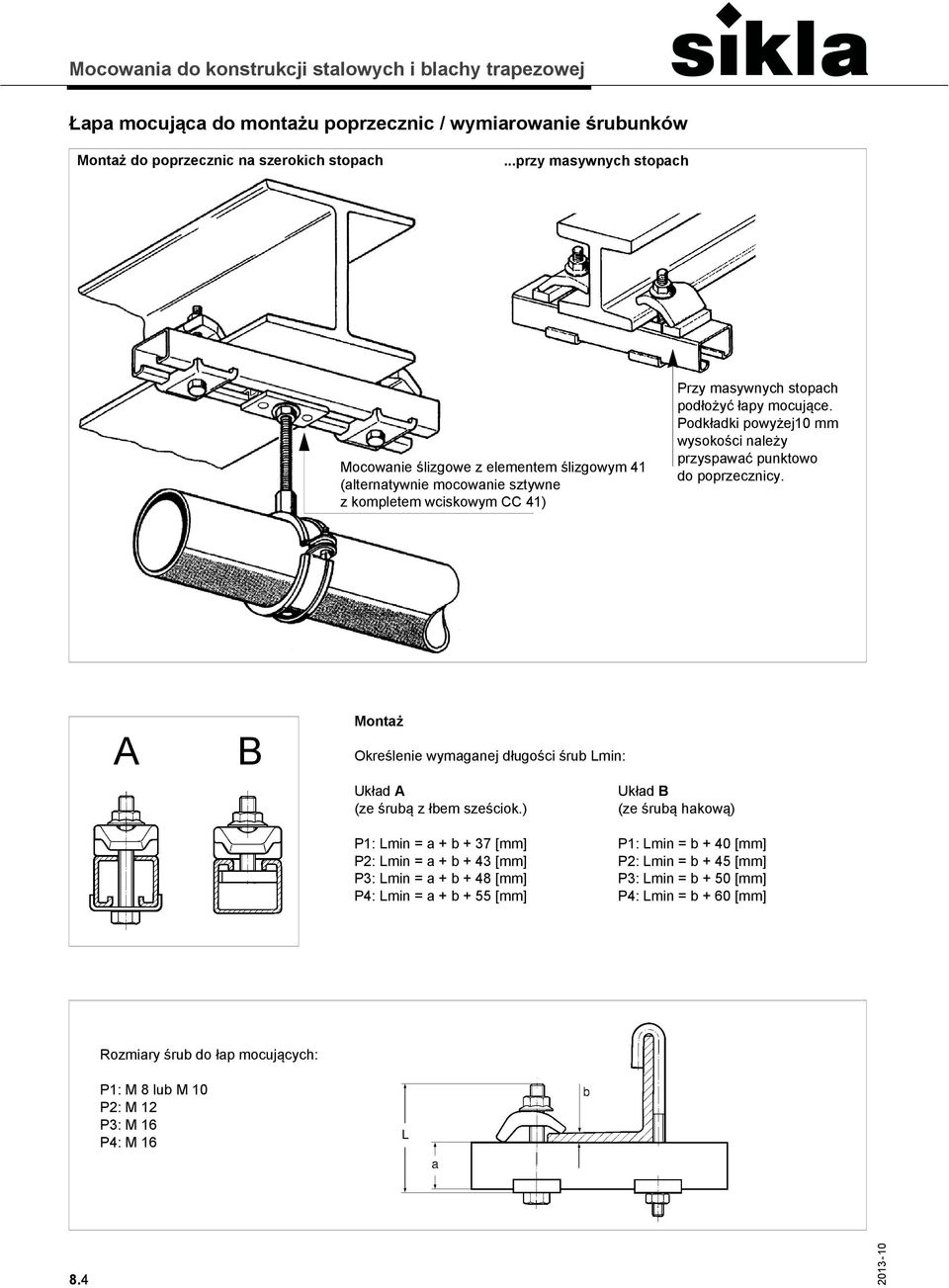 Podkładki powyżej10 mm wysokości należy przyspawać punktowo do poprzecznicy. A B Montaż Określenie wymaganej długości śrub Lmin: Układ A (ze śrubą z łbem sześciok.