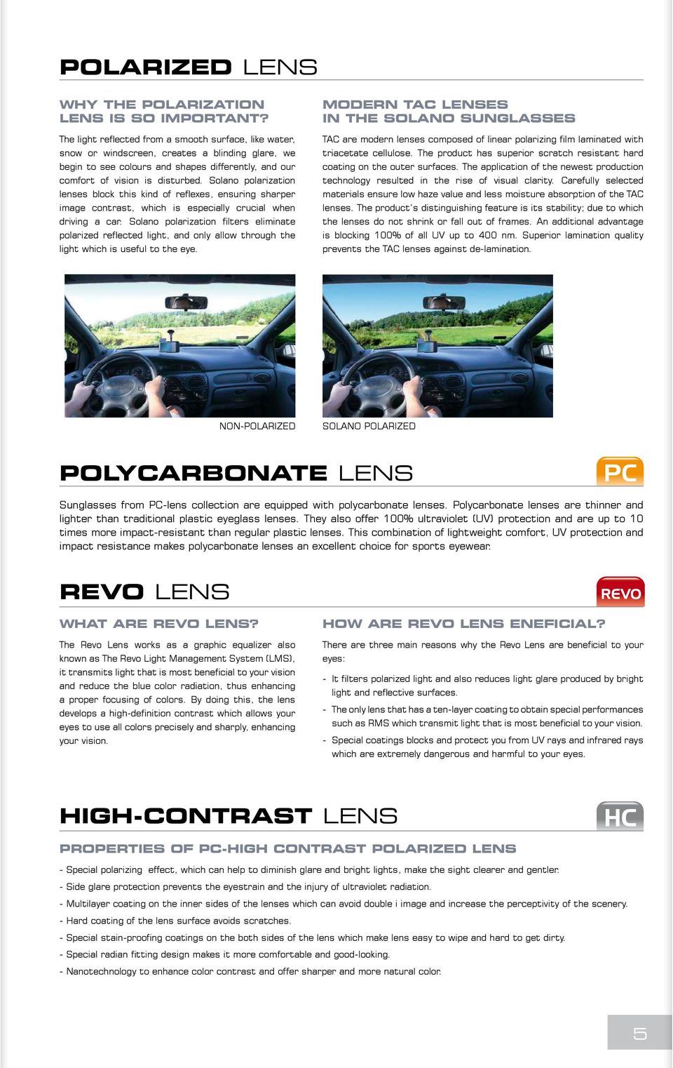 Solano polarization lenses block this kind of reflexes, ensuring sharper image contrast, which is especially crucial when driving a car.