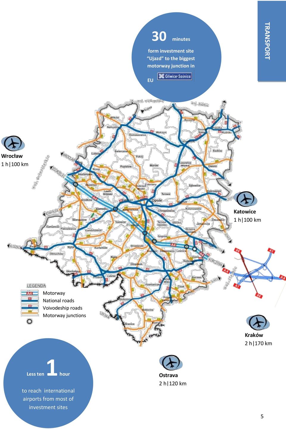 roads Voivodeship roads Motorway junctions 1 Less ten hour to reach