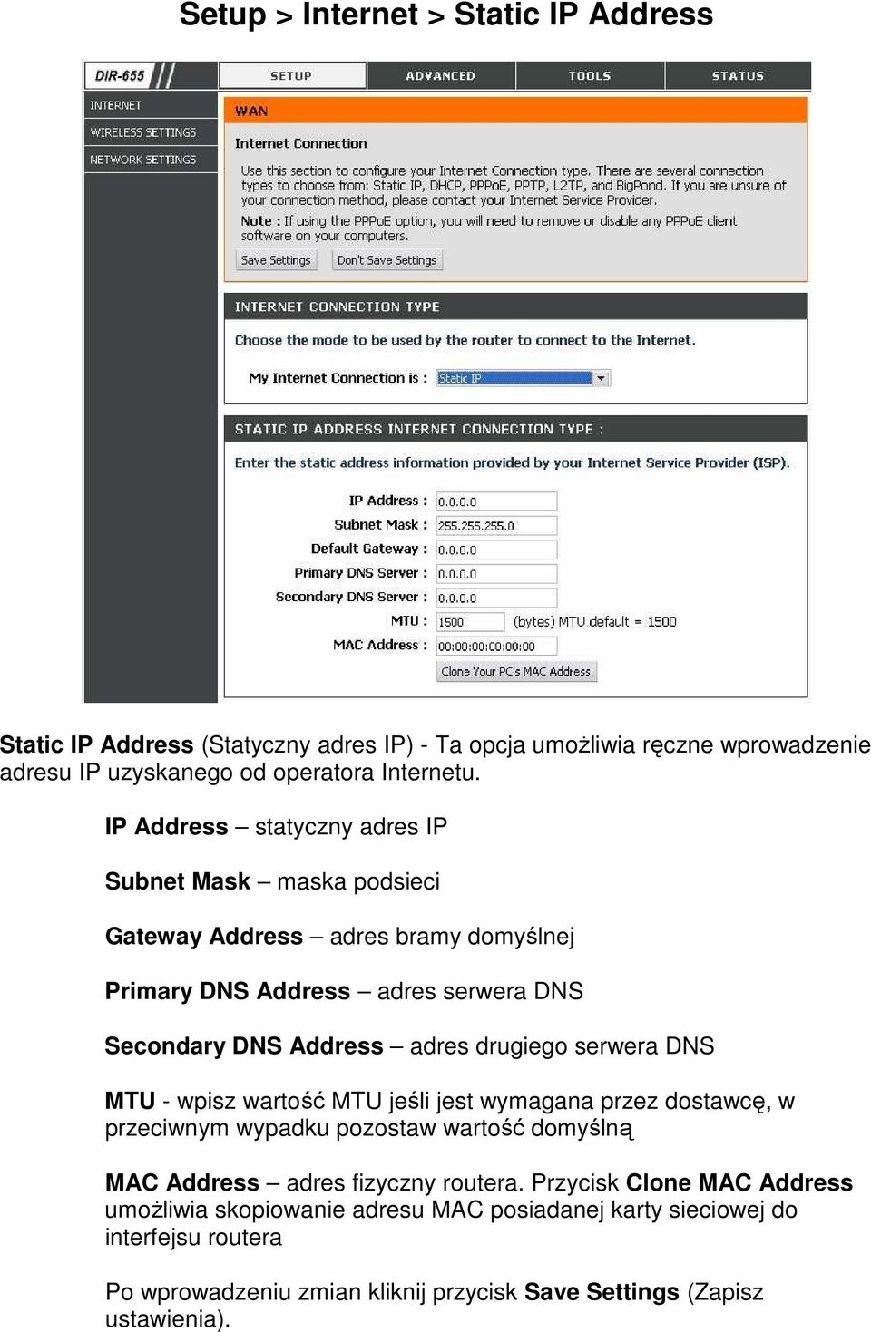 drugiego serwera DNS MTU - wpisz wartość MTU jeśli jest wymagana przez dostawcę, w przeciwnym wypadku pozostaw wartość domyślną MAC Address adres fizyczny routera.