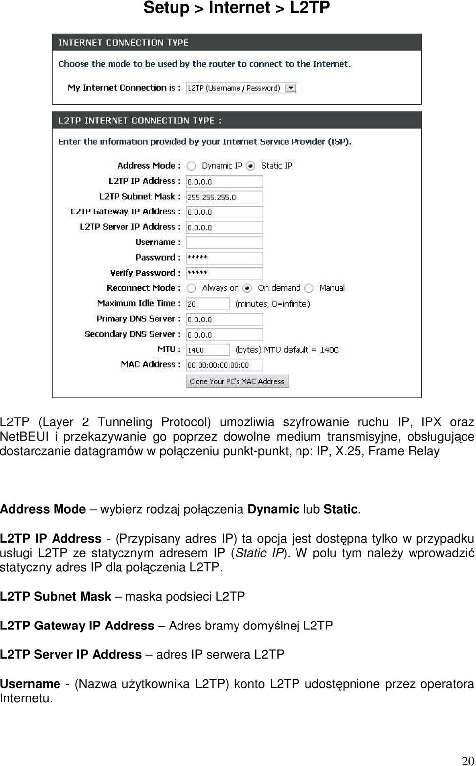 L2TP IP Address - (Przypisany adres IP) ta opcja jest dostępna tylko w przypadku usługi L2TP ze statycznym adresem IP (Static IP).