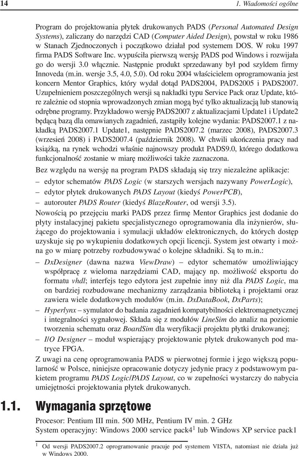 Następnie produkt sprzedawany był pod szyldem firmy Innoveda (m.in. wersje 3.5, 4.0, 5.0).