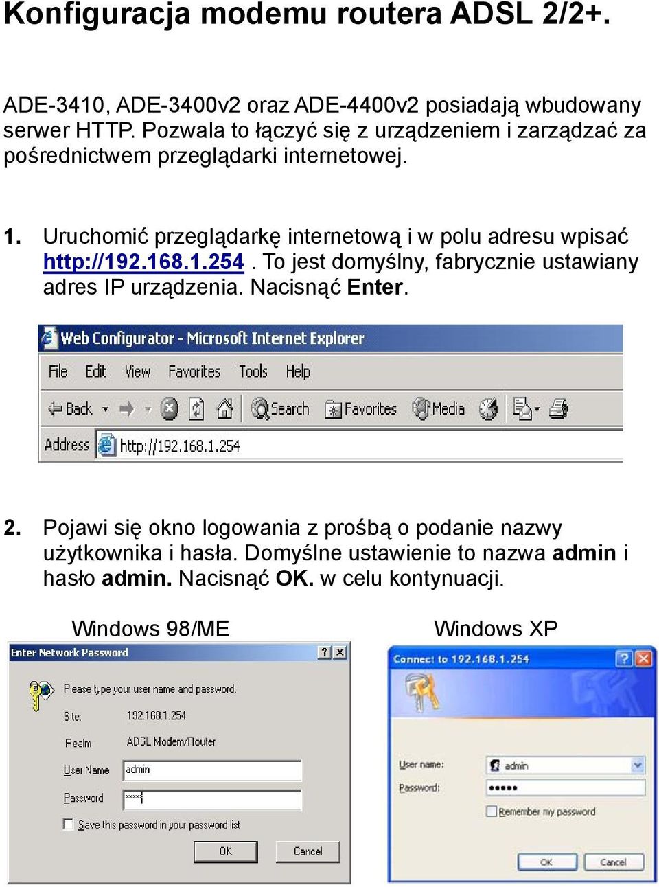 Uruchomić przeglądarkę internetową i w polu adresu wpisać http://192.168.1.254.