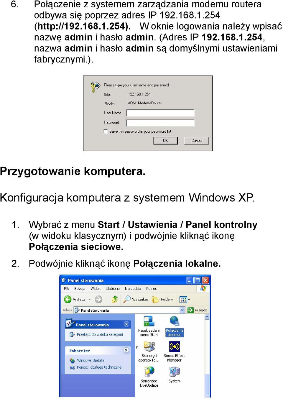 2.168.1.254, nazwa admin i hasło admin są domyślnymi ustawieniami fabrycznymi.). Przygotowanie komputera.