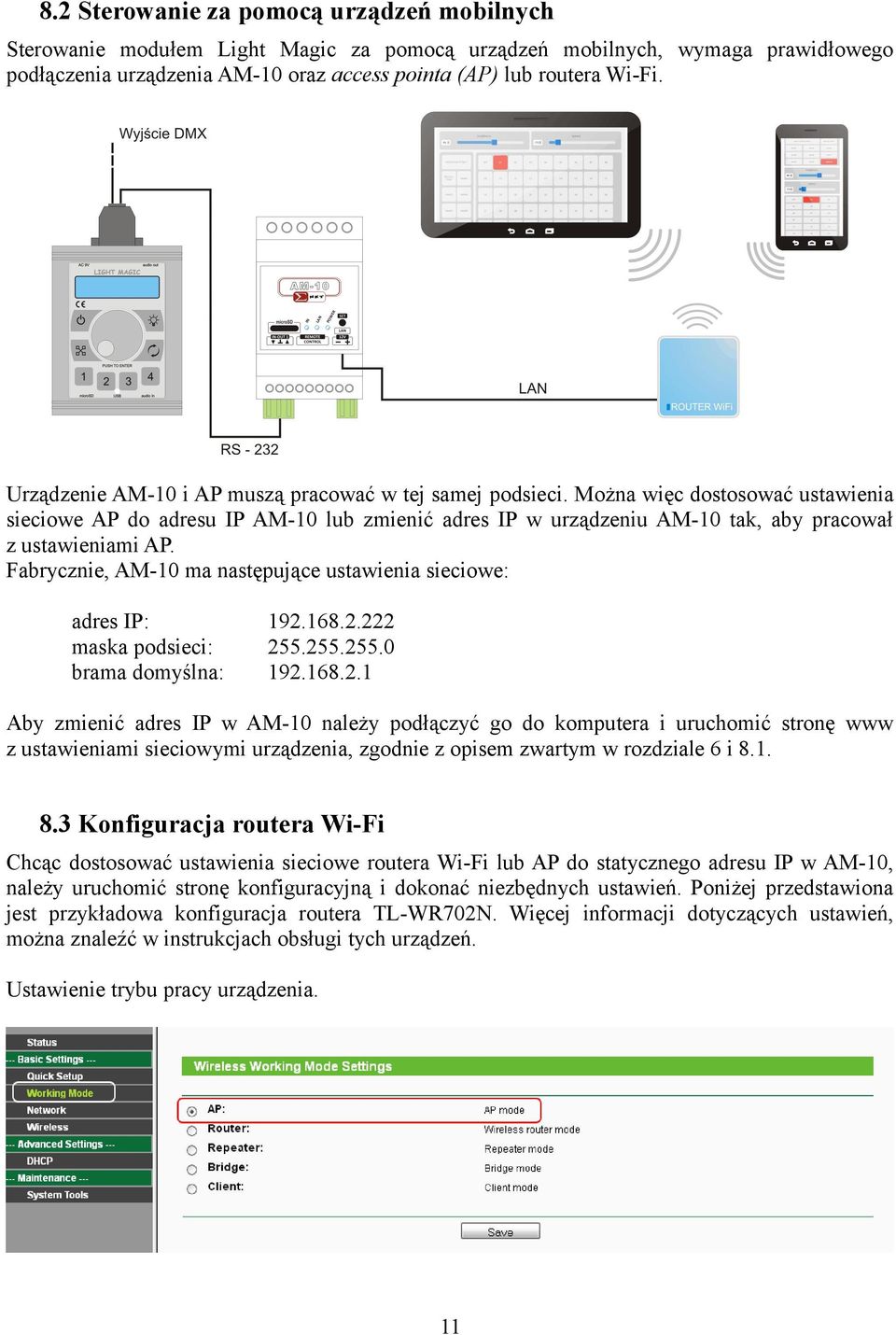 Fabrycznie, AM-10 ma następujące ustawienia sieciowe: adres IP: 192.