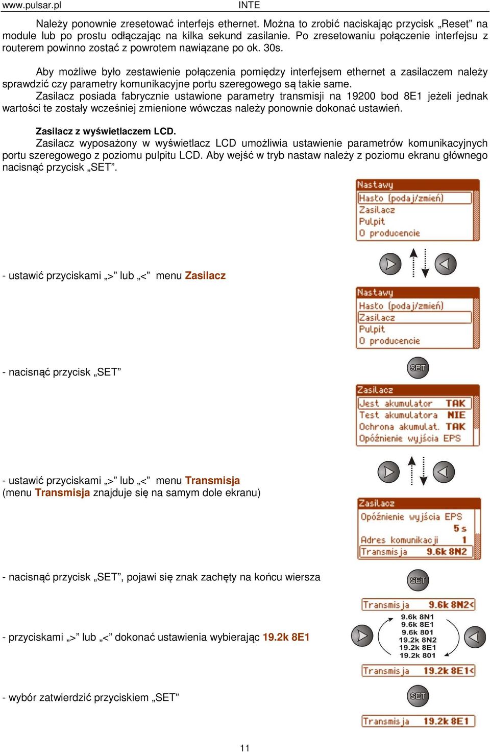 Aby możliwe było zestawienie połączenia pomiędzy interfejsem ethernet a zasilaczem należy sprawdzić czy parametry komunikacyjne portu szeregowego są takie same.