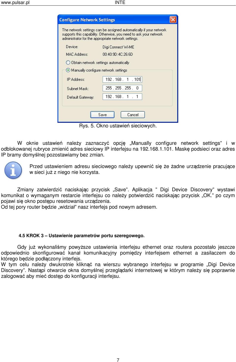 Zmiany zatwierdzić naciskając przycisk Save. Aplikacja Digi Device Discovery wystawi komunikat o wymaganym restarcie interfejsu co należy potwierdzić naciskając przycisk OK.