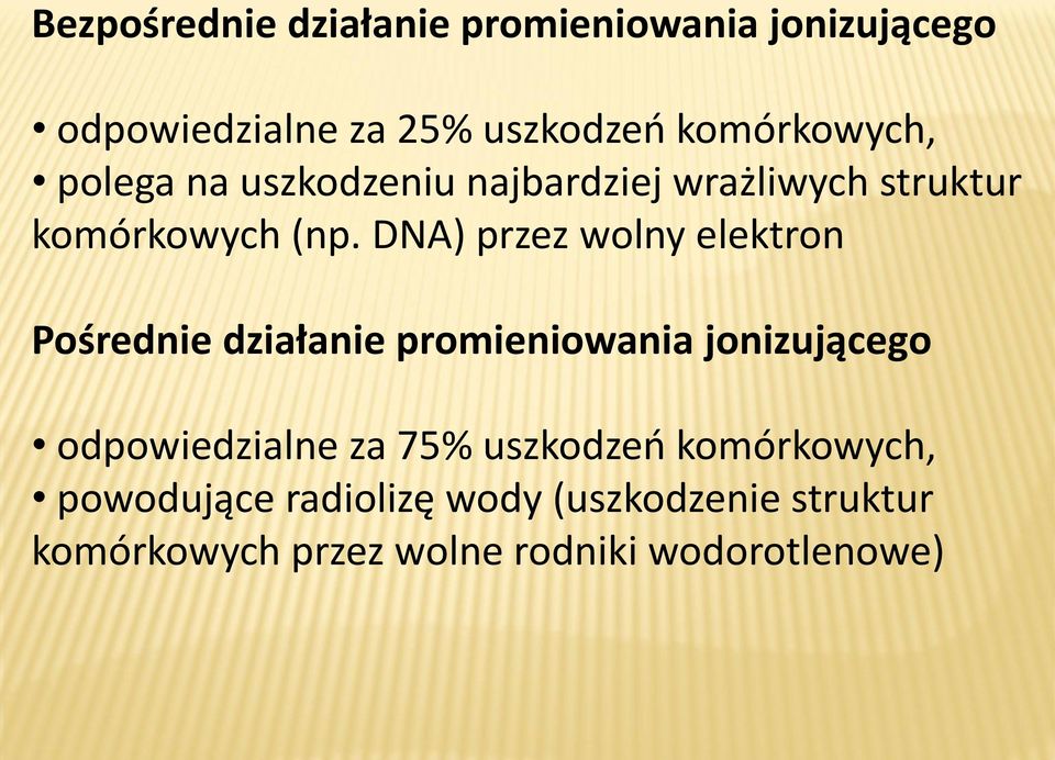 DNA) przez wolny elektron Pośrednie działanie promieniowania jonizującego odpowiedzialne za