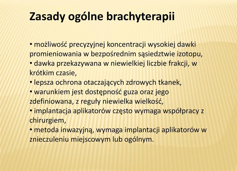 zdrowych tkanek, warunkiem jest dostępnośd guza oraz jego zdefiniowana, z reguły niewielka wielkośd, implantacja