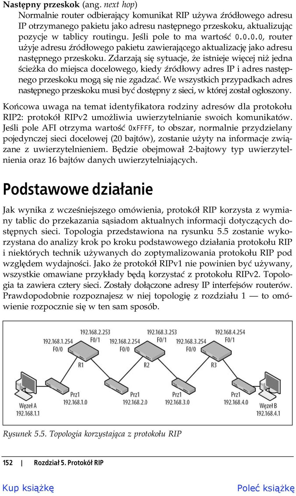 Zdarzaj si sytuacje, e istnieje wi cej ni jedna cie ka do miejsca docelowego, kiedy ród owy adres IP i adres nast pnego przeskoku mog si nie zgadza.