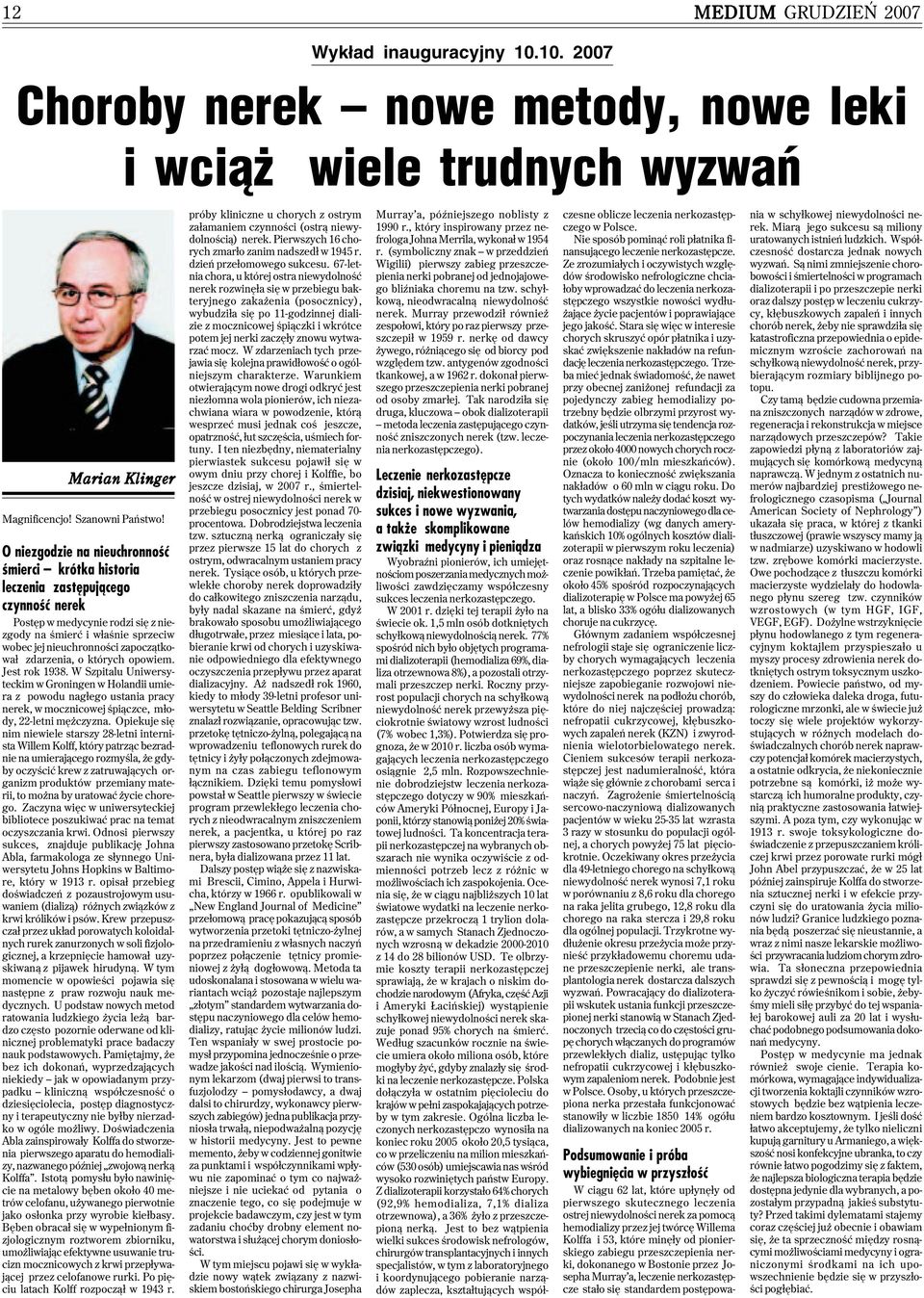 wał zdarzenia, o których opowiem. Jest rok 1938. W Szpitalu Uniwersy teckim w Groningen w Holandii umie ra z powodu nagłego ustania pracy nerek, w mocznicowej śpiączce, mło dy, 22 letni mężczyzna.