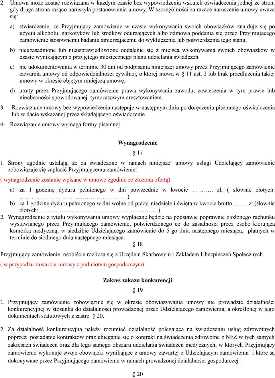 odurzających albo odmowa poddania się przez Przyjmującego zamówienie stosownemu badaniu zmierzającemu do wykluczenia lub potwierdzenia tego stanu; b) nieuzasadnione lub nieusprawiedliwione oddalenie