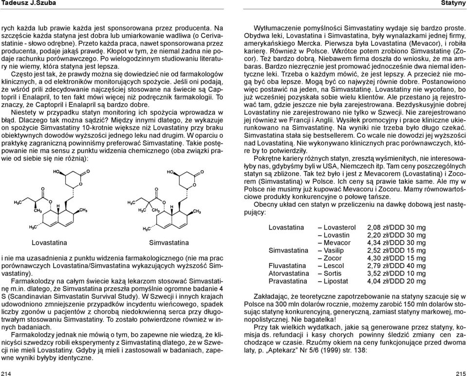 Po wielogodzinnym studiowaniu literatury nie wiemy, która statyna jest lepsza.