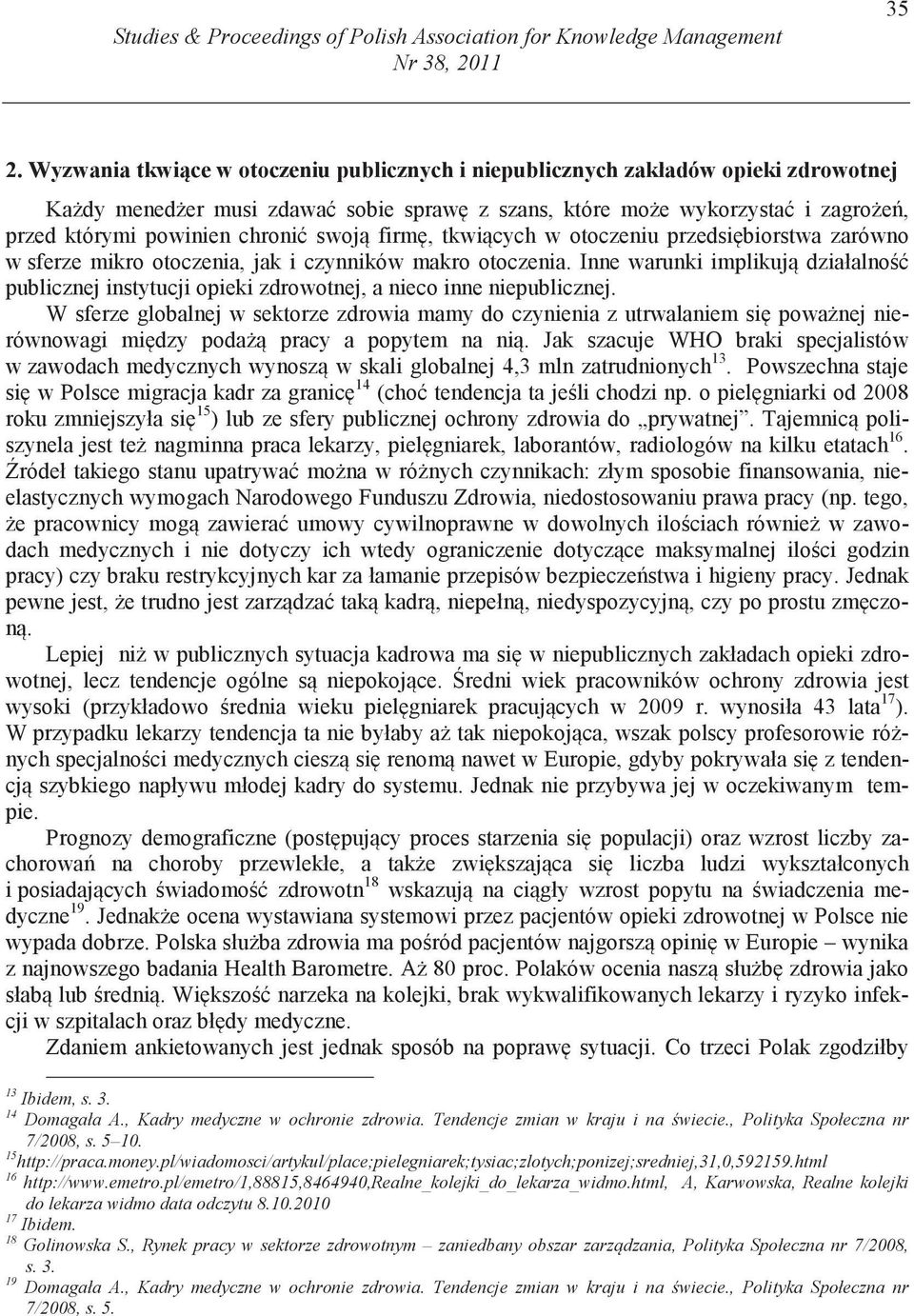 firm, tkwi cych w otoczeniu przedsi biorstwa zarówno w sferze mikro otoczenia, jak i czynników makro otoczenia.