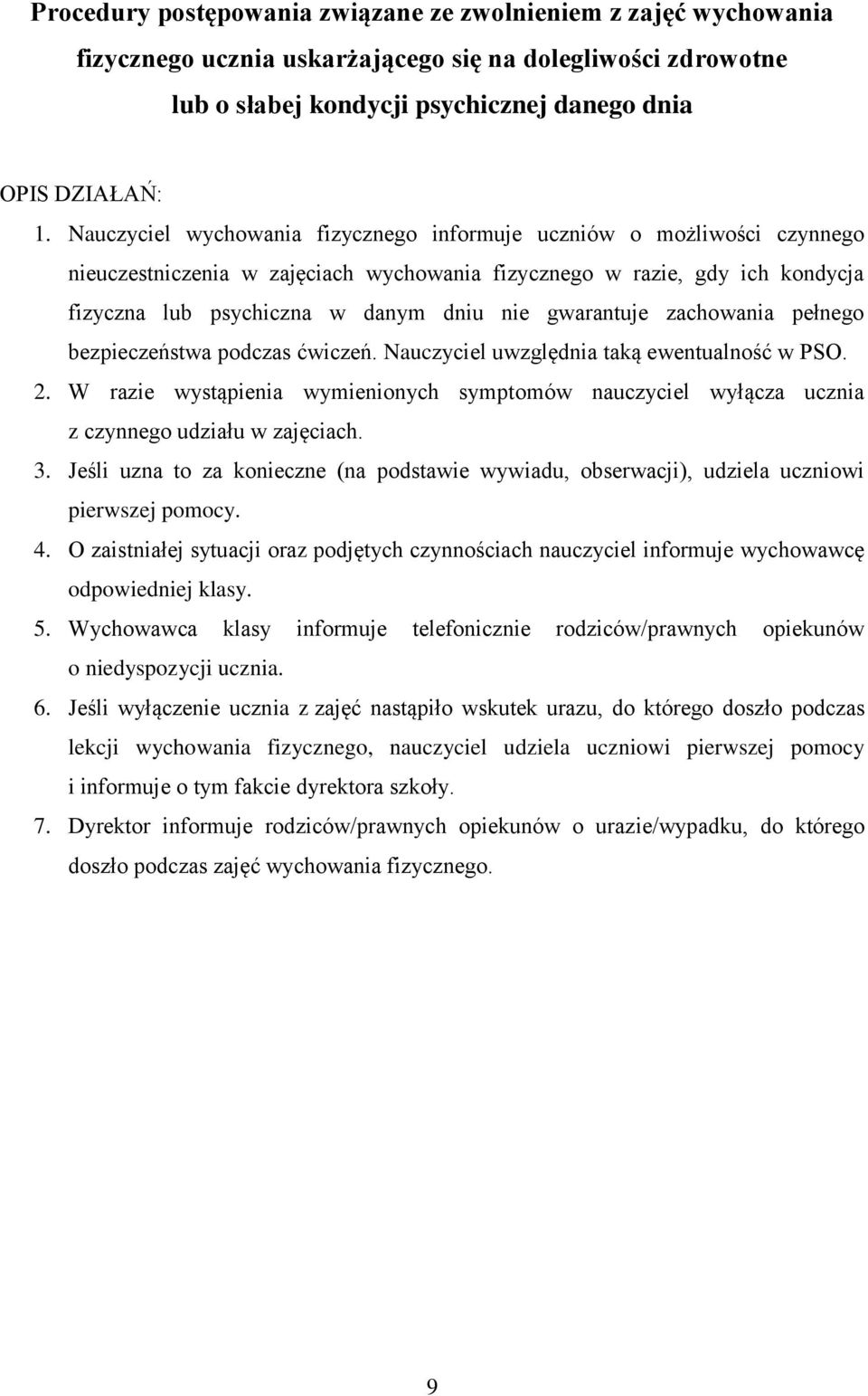 gwarantuje zachowania pełnego bezpieczeństwa podczas ćwiczeń. Nauczyciel uwzględnia taką ewentualność w PSO. 2.