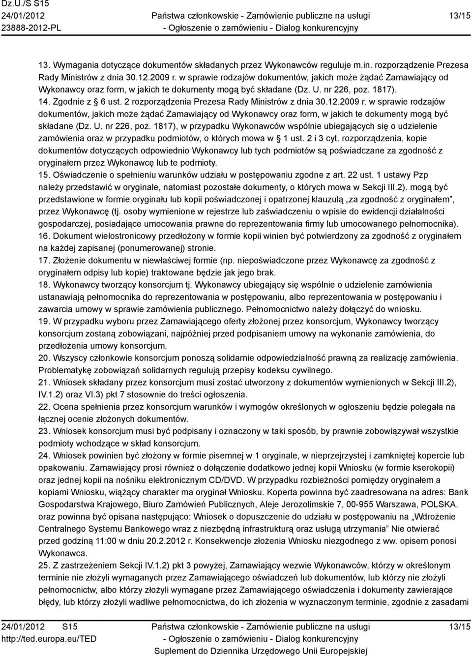 2 rozporządzenia Prezesa Rady Ministrów z dnia 30.12.2009 r. w sprawie rodzajów dokumentów, jakich może żądać Zamawiający od Wykonawcy oraz form, w jakich te dokumenty mogą być składane (Dz. U.