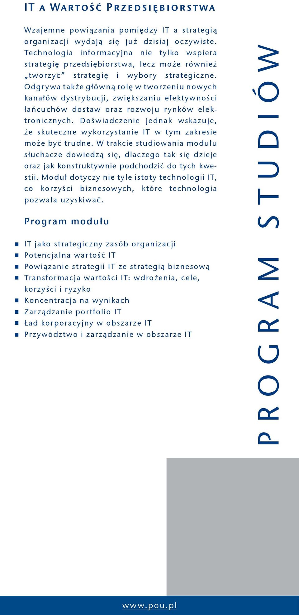 Odgrywa także główną rolę w tworzeniu nowych kanałów dystrybucji, zwiększaniu efektywności łańcuchów dostaw oraz rozwoju rynków elektronicznych.