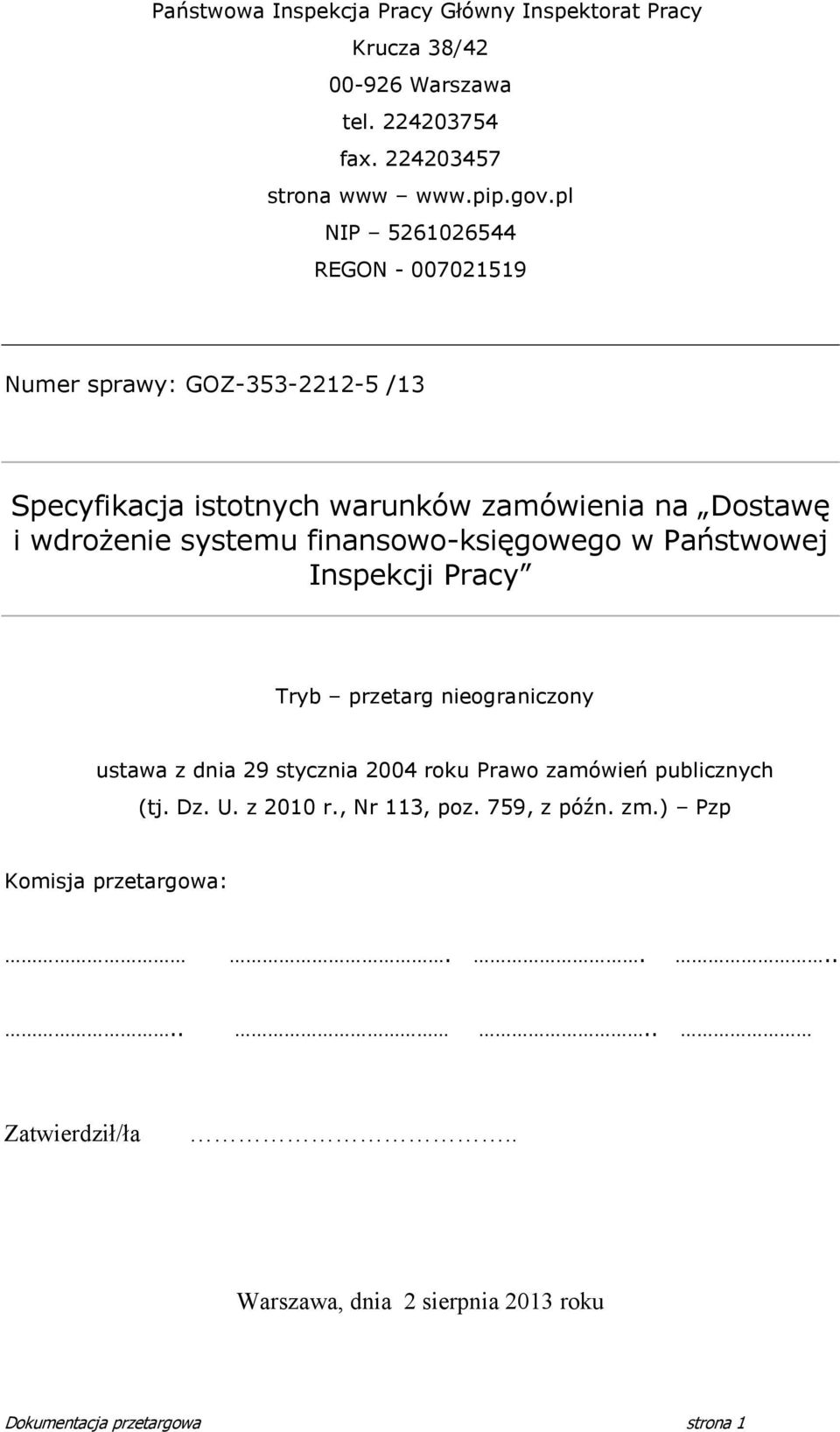 finansowo-księgowego w Państwowej Inspekcji Pracy Tryb przetarg nieograniczony ustawa z dnia 9 stycznia 004 roku Prawo zamówień publicznych