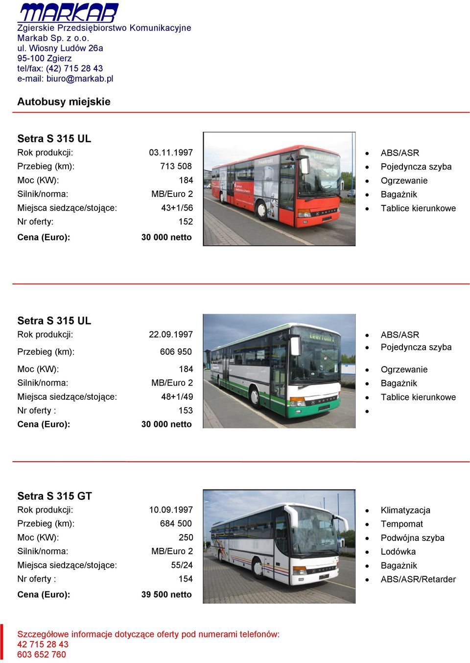 152 30 000 netto Setra S 315 UL Rok produkcji: 22.09.