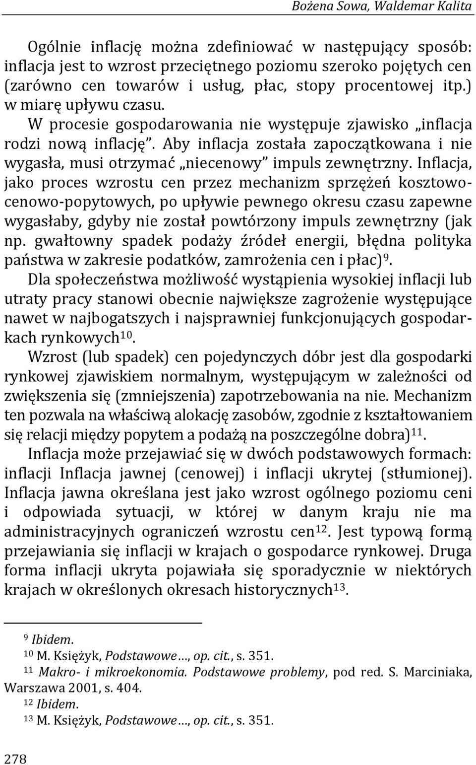 Aby inflacja została zapoczątkowana i nie wygasła, musi otrzymać niecenowy impuls zewnętrzny.