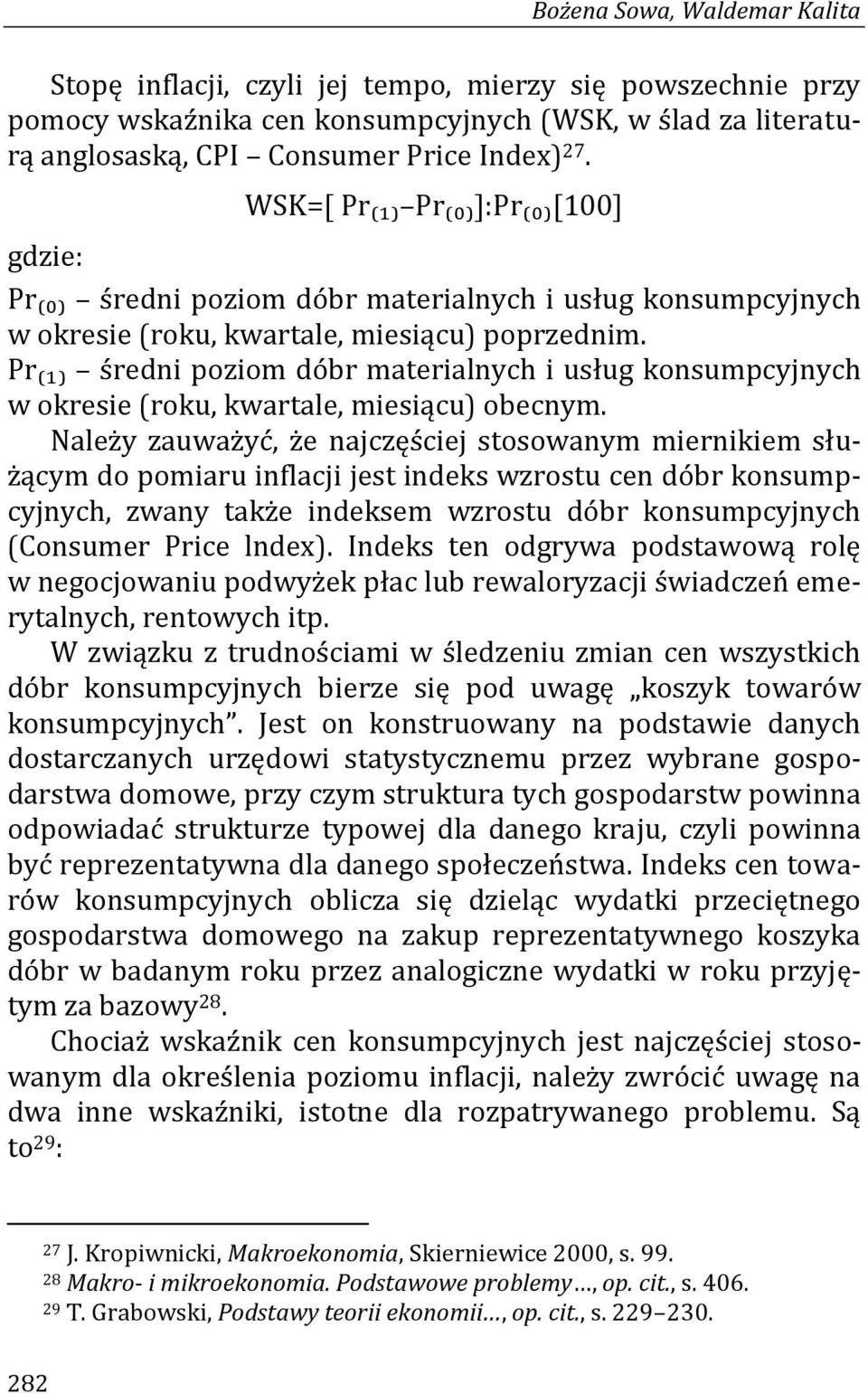 Pr(₁) średni poziom dóbr materialnych i usług konsumpcyjnych w okresie (roku, kwartale, miesiącu) obecnym.