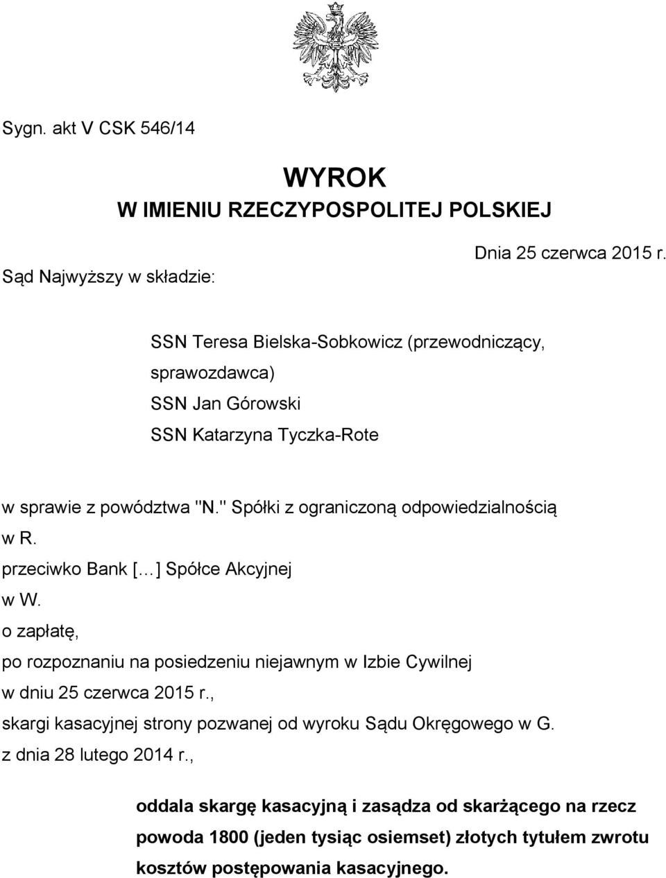 " Spółki z ograniczoną odpowiedzialnością w R. przeciwko Bank [ ] Spółce Akcyjnej w W.