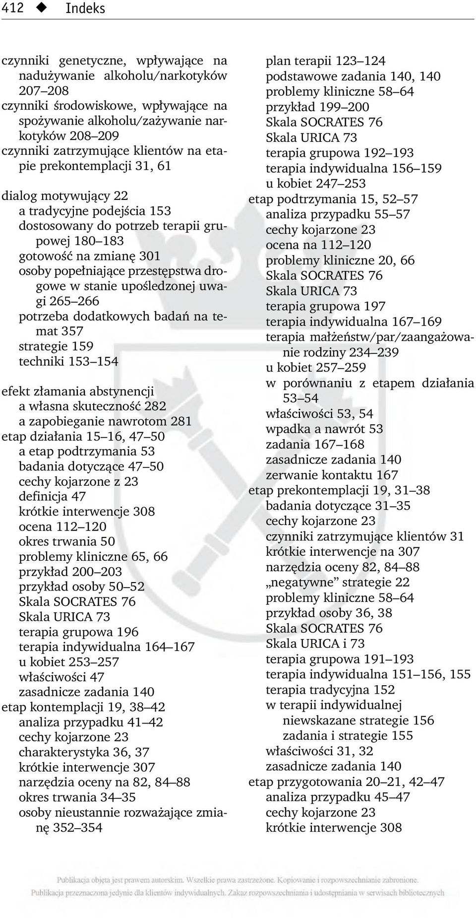 drogowe w stanie upośledzonej uwagi 265 266 potrzeba dodatkowych badań na temat 357 strategie 159 techniki 153 154 efekt złamania abstynencji a własna skuteczność 282 a zapobieganie nawrotom 281 etap