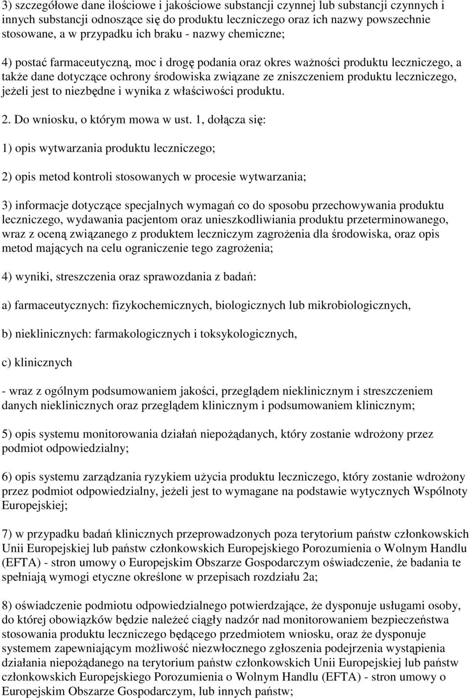 leczniczego, jeŝeli jest to niezbędne i wynika z właściwości produktu. 2. Do wniosku, o którym mowa w ust.