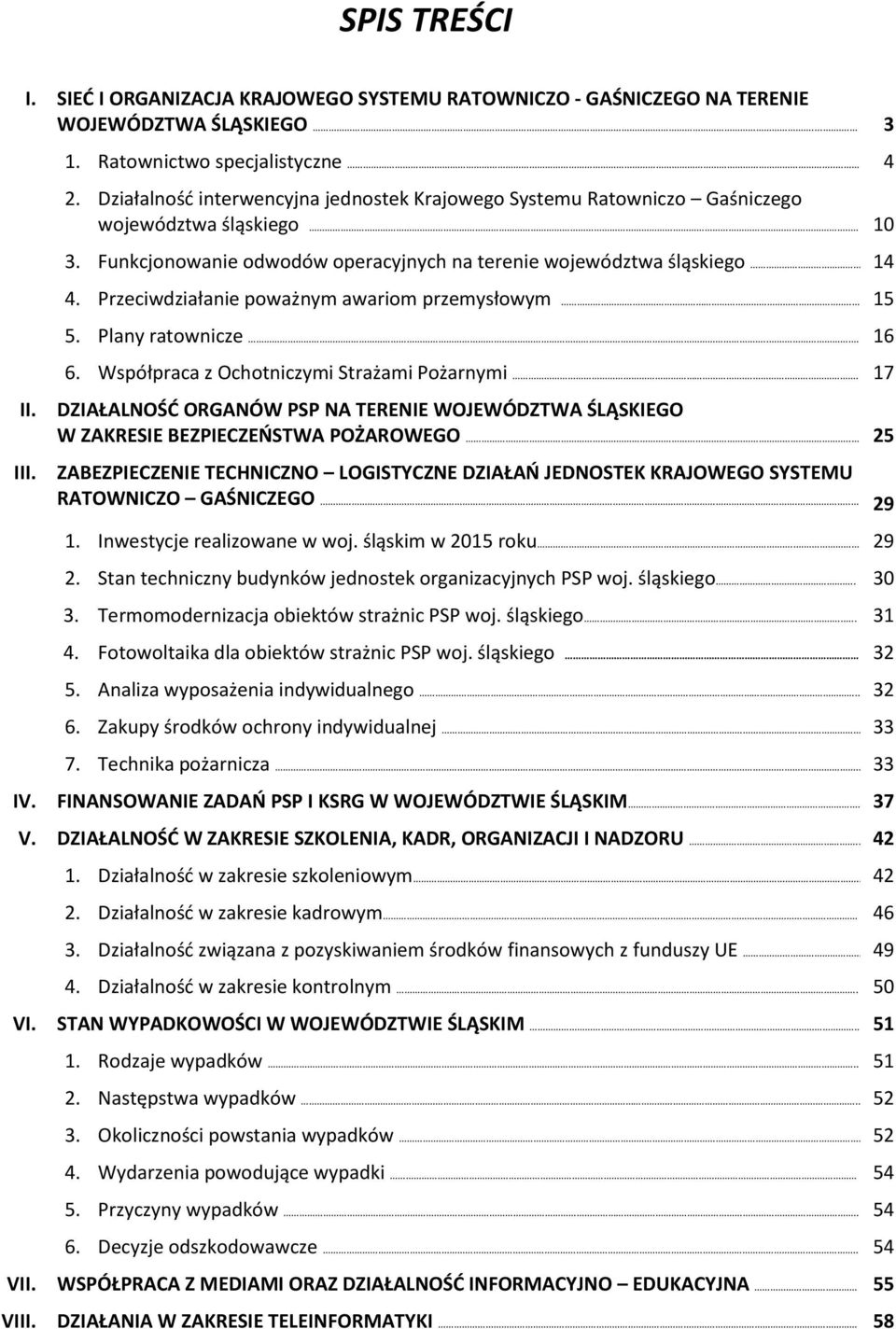 Przeciwdziałanie poważnym awariom przemysłowym.. 15 5. Plany ratownicze... 16 6. Współpraca z Ochotniczymi Strażami Pożarnymi.