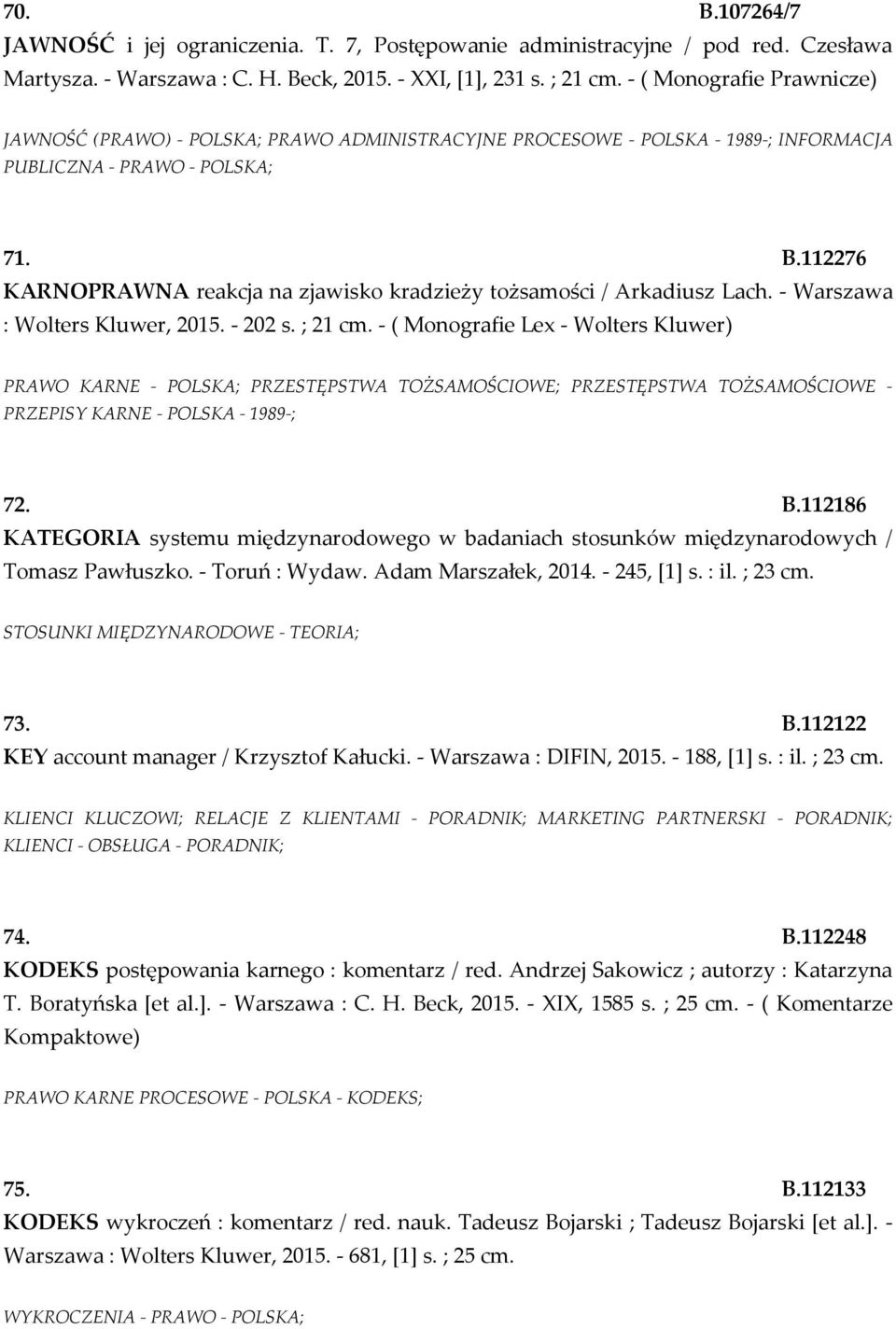 112276 KARNOPRAWNA reakcja na zjawisko kradzieży tożsamości / Arkadiusz Lach. - Warszawa : Wolters Kluwer, 2015. - 202 s. ; 21 cm.