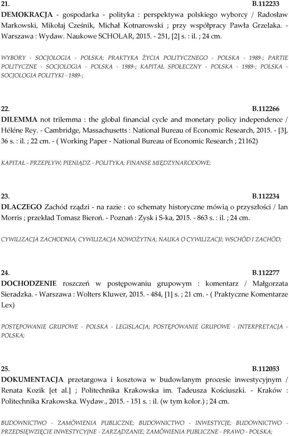 WYBORY - SOCJOLOGIA - POLSKA; PRAKTYKA ŻYCIA POLITYCZNEGO - POLSKA - 1989-; PARTIE POLITYCZNE - SOCJOLOGIA - POLSKA - 1989-; KAPITAŁ SPOŁECZNY - POLSKA - 1989-; POLSKA - SOCJOLOGIA POLITYKI - 1989-;