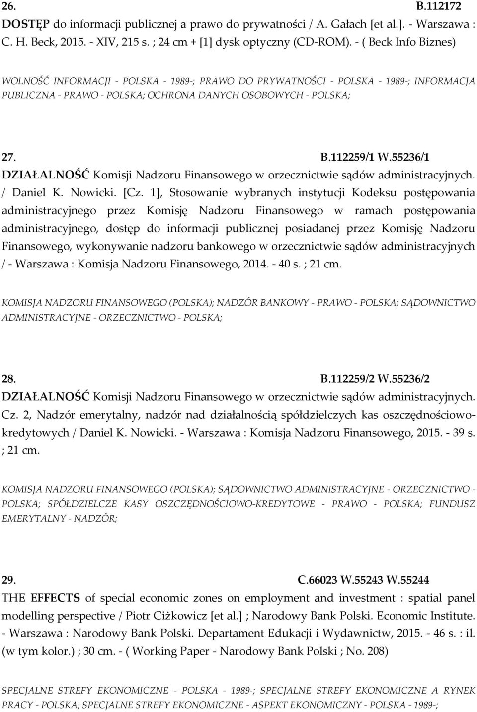 55236/1 DZIAŁALNOŚĆ Komisji Nadzoru Finansowego w orzecznictwie sądów administracyjnych. / Daniel K. Nowicki. [Cz.