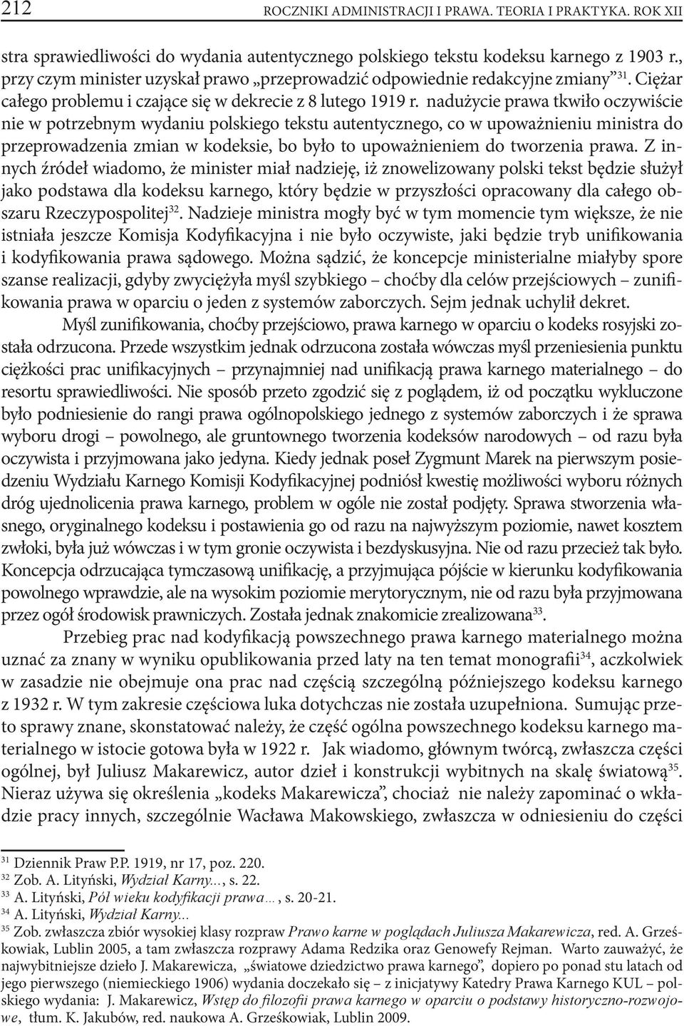 nadużycie prawa tkwiło oczywiście nie w potrzebnym wydaniu polskiego tekstu autentycznego, co w upoważnieniu ministra do przeprowadzenia zmian w kodeksie, bo było to upoważnieniem do tworzenia prawa.