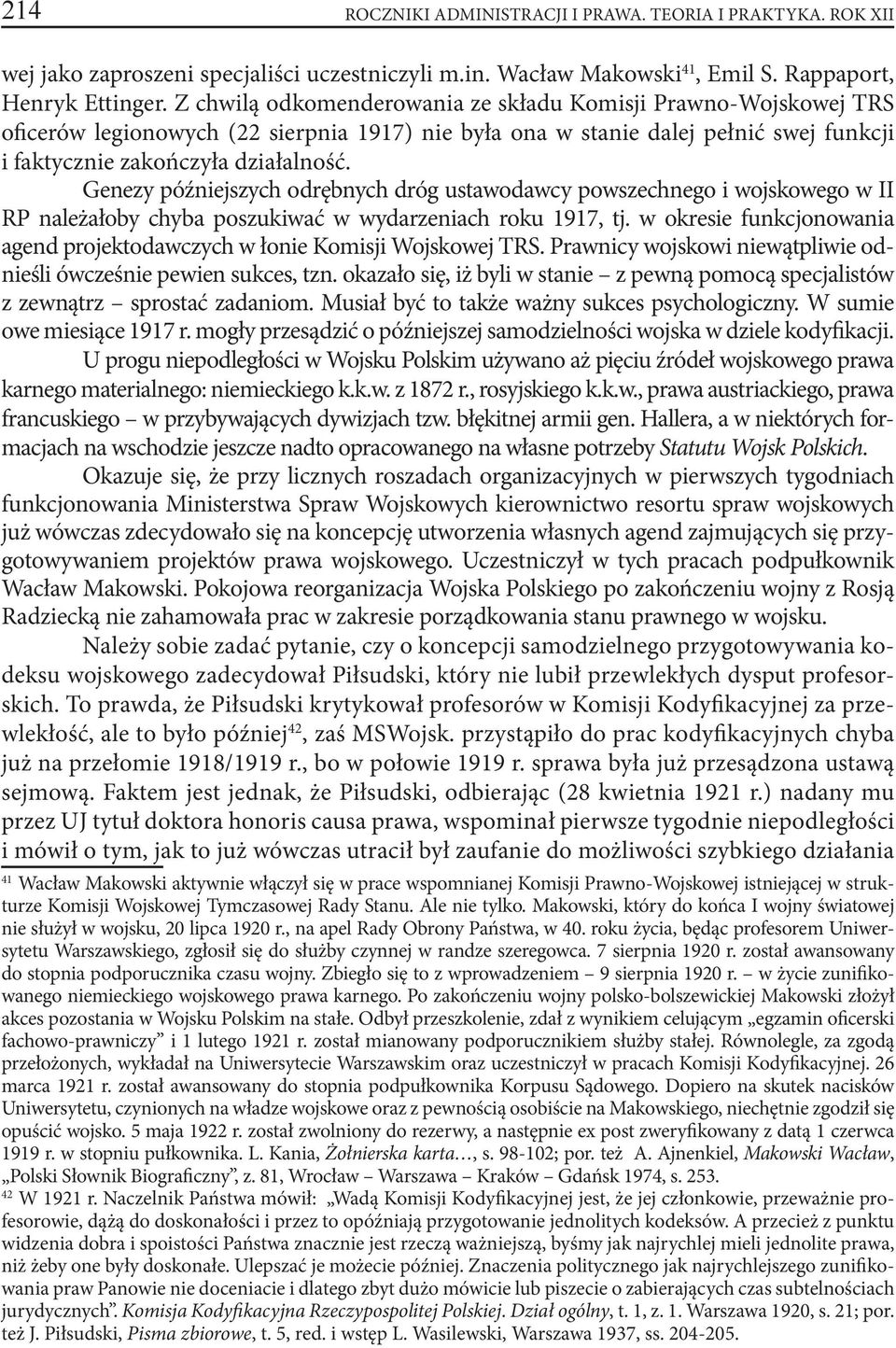 Genezy późniejszych odrębnych dróg ustawodawcy powszechnego i wojskowego w II RP należałoby chyba poszukiwać w wydarzeniach roku 1917, tj.